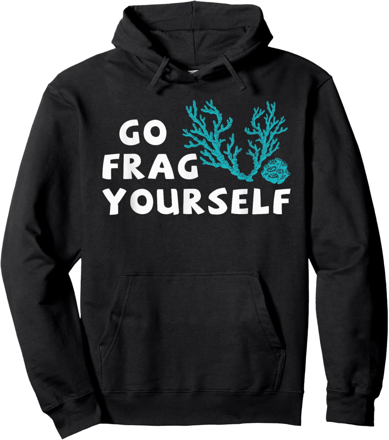 Go Frag Yourself Coral Saltwater Funny Aquarist Aquarium Hoodie - Hoodie | Black