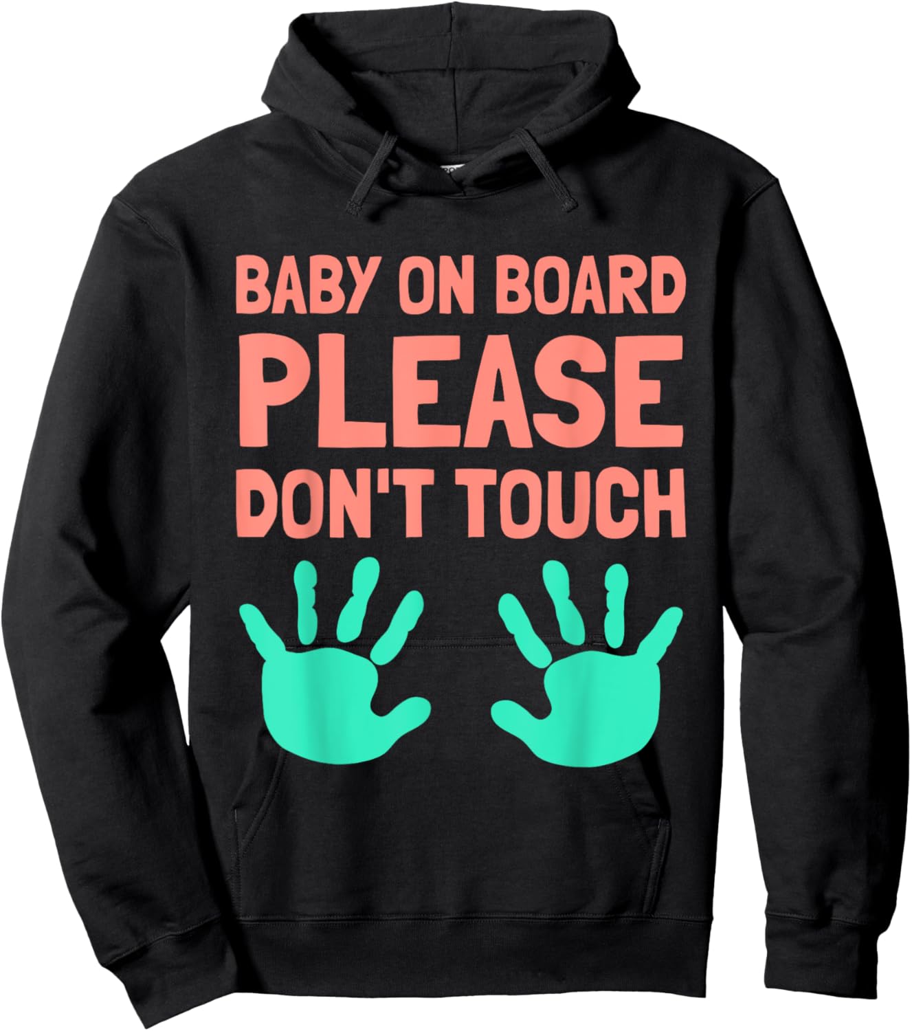 Funny Baby On Board Please Don't Touch Design for Maternity Hoodie - Hoodie | Black