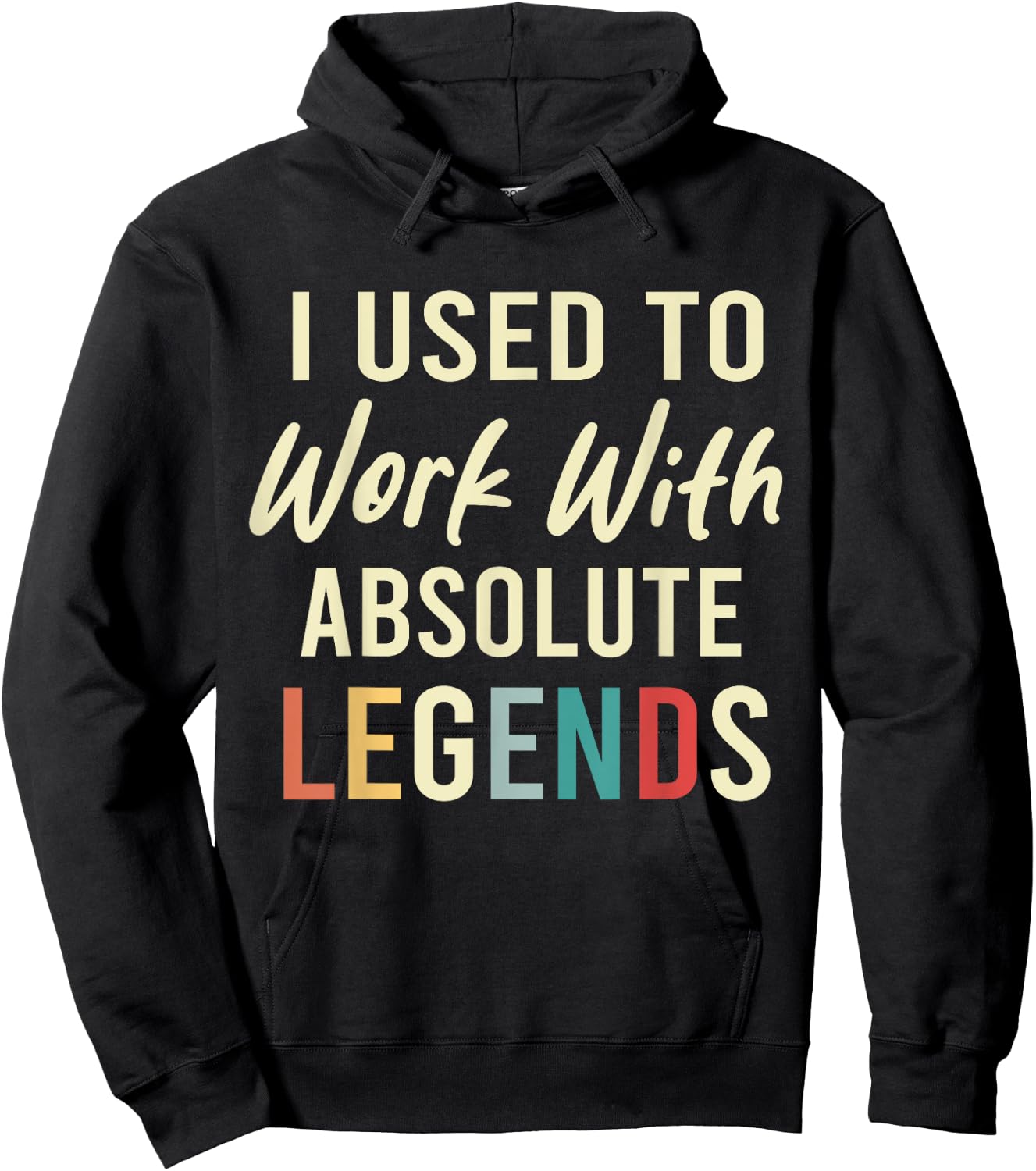 I Used To Work With Absolute Legends Coworkers Retirement Hoodie - Hoodie | Black