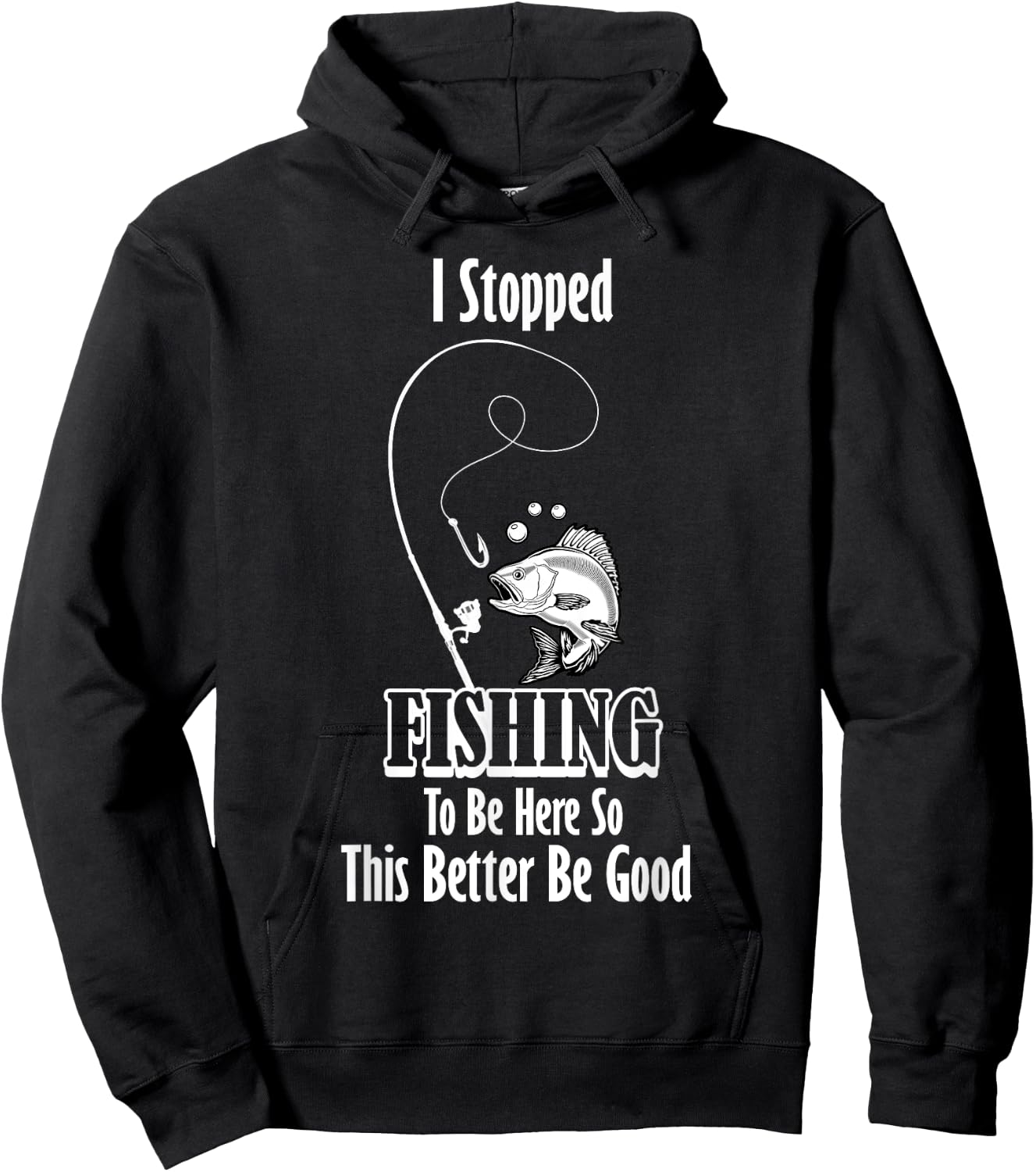 Funny I Stopped Fishing To Be Here Fishing Person Lover Hoodie - Hoodie | Black