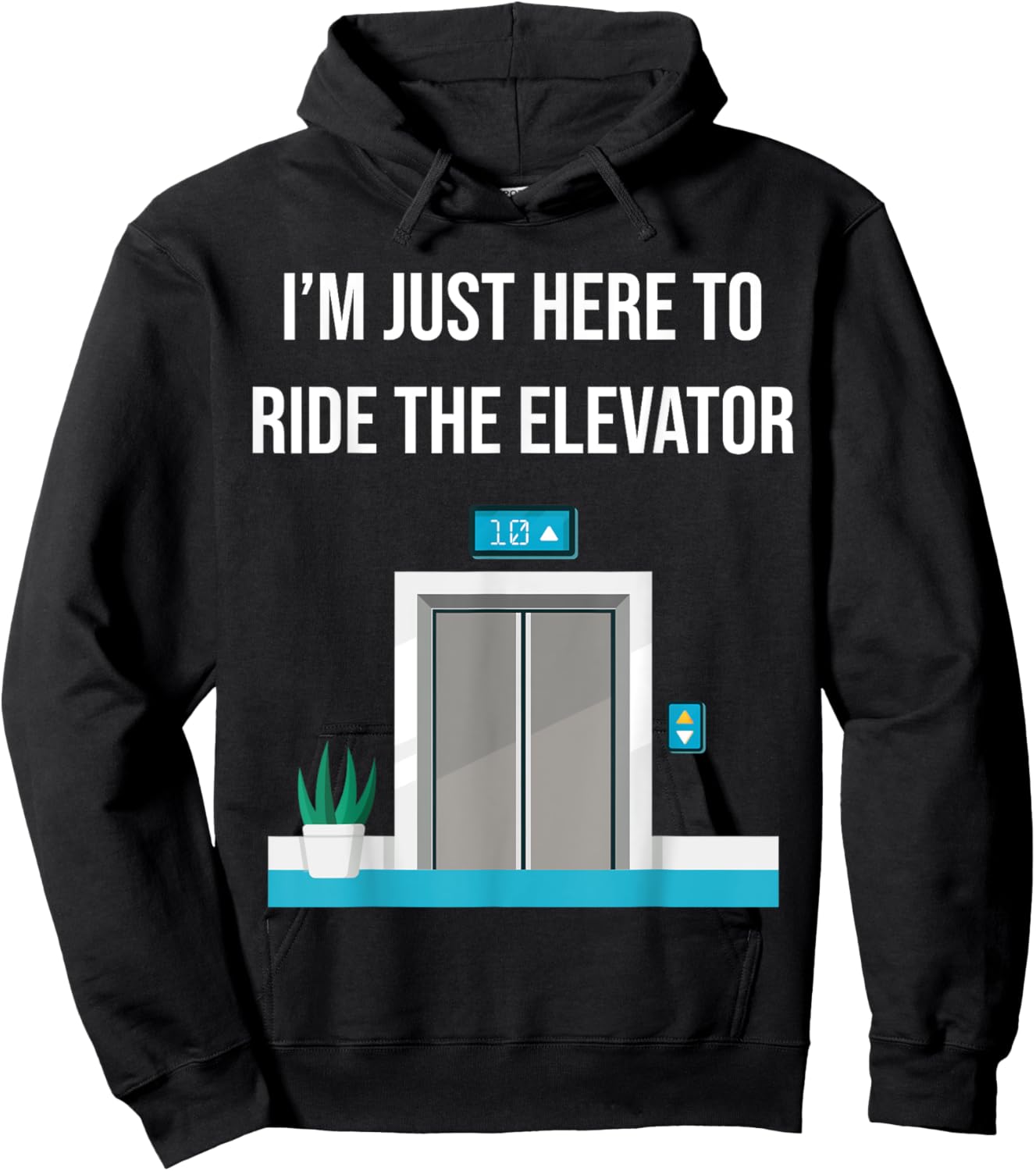 I'm Just Here To Ride The Elevator Funny Only Cool Men Women Hoodie - Hoodie | Black