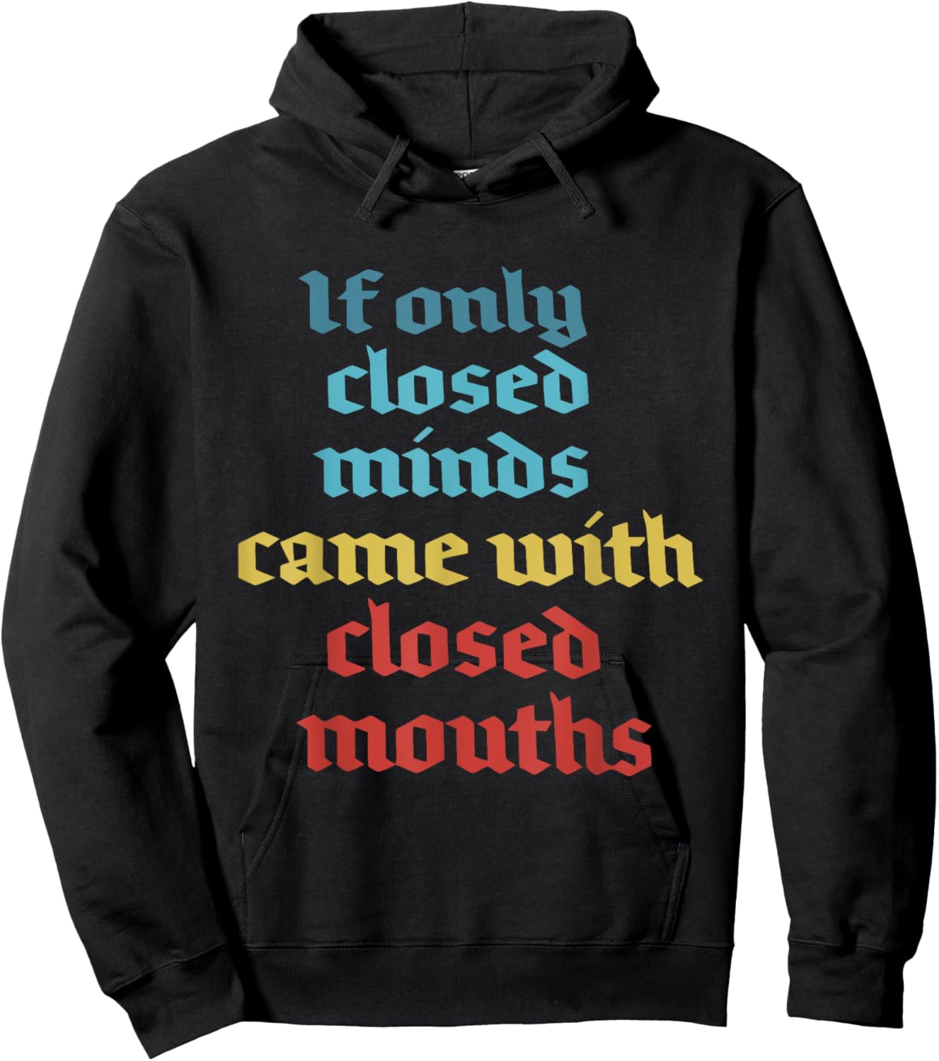 If Only Closed Minds Came With Closed Mouths Funny Hoodie - Hoodie | Black