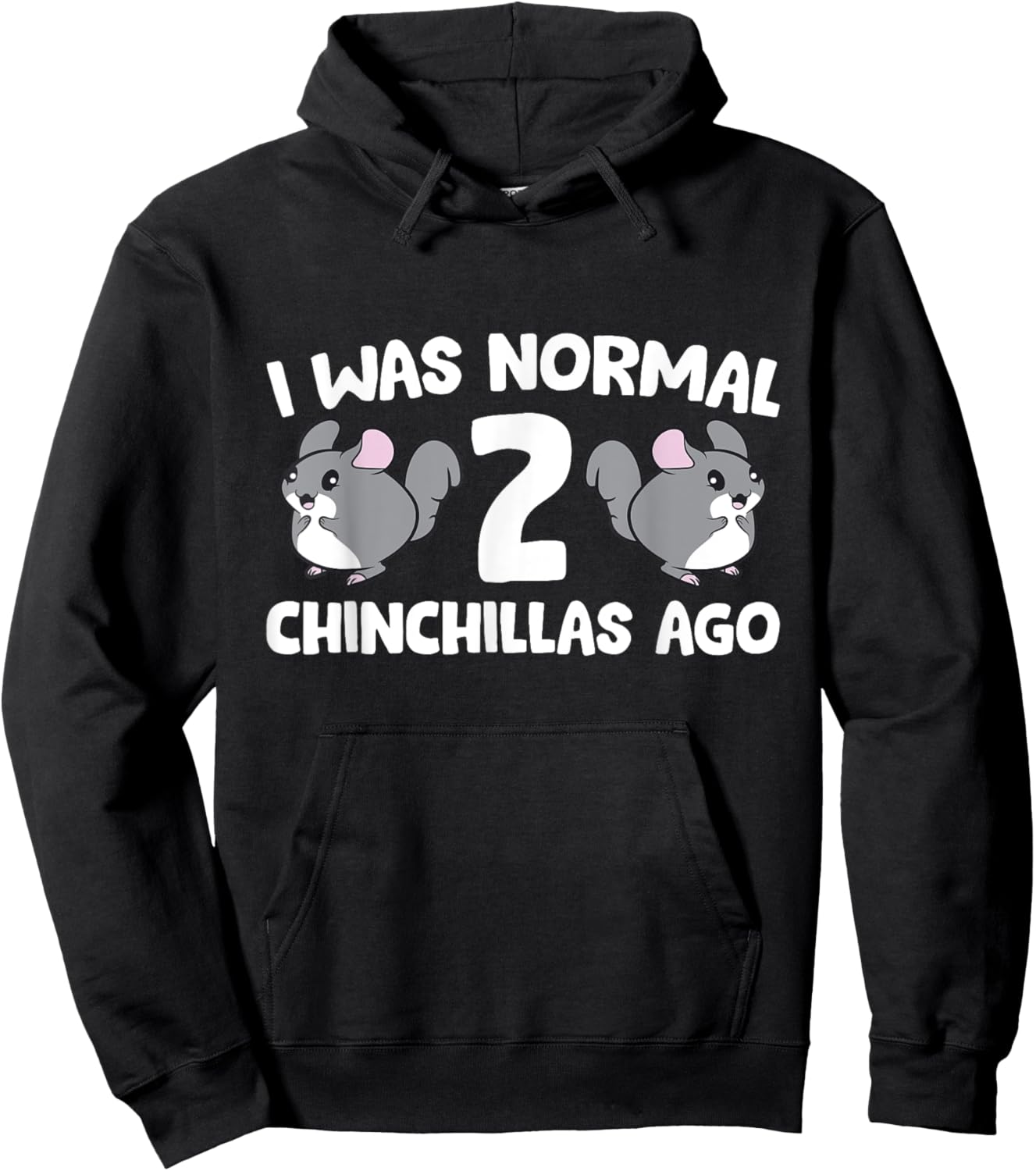 Chinchilla Pet Owner I Was Normal 2 Chinchillas Ago Hoodie - Hoodie | Black