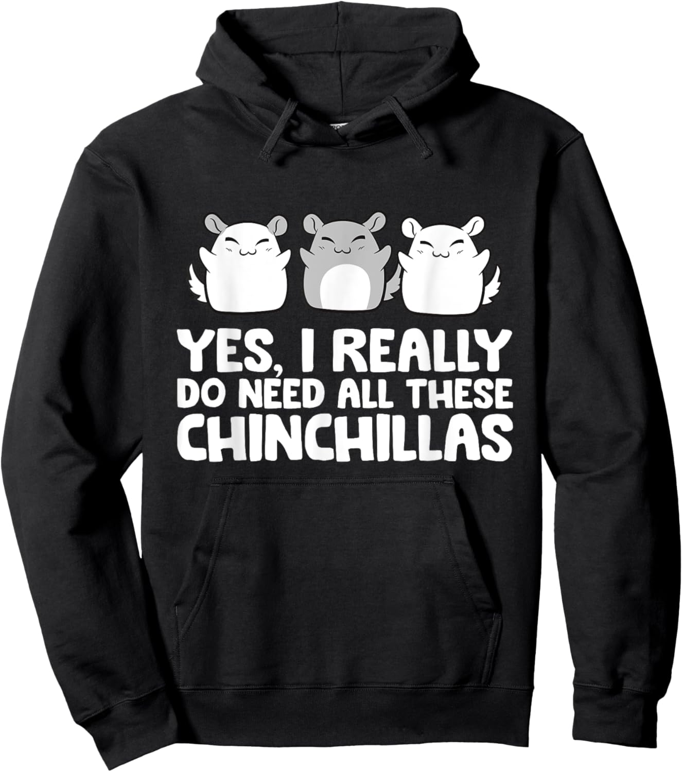 Yes I Really Do Need All These Chinchillas Hoodie - Hoodie | Black