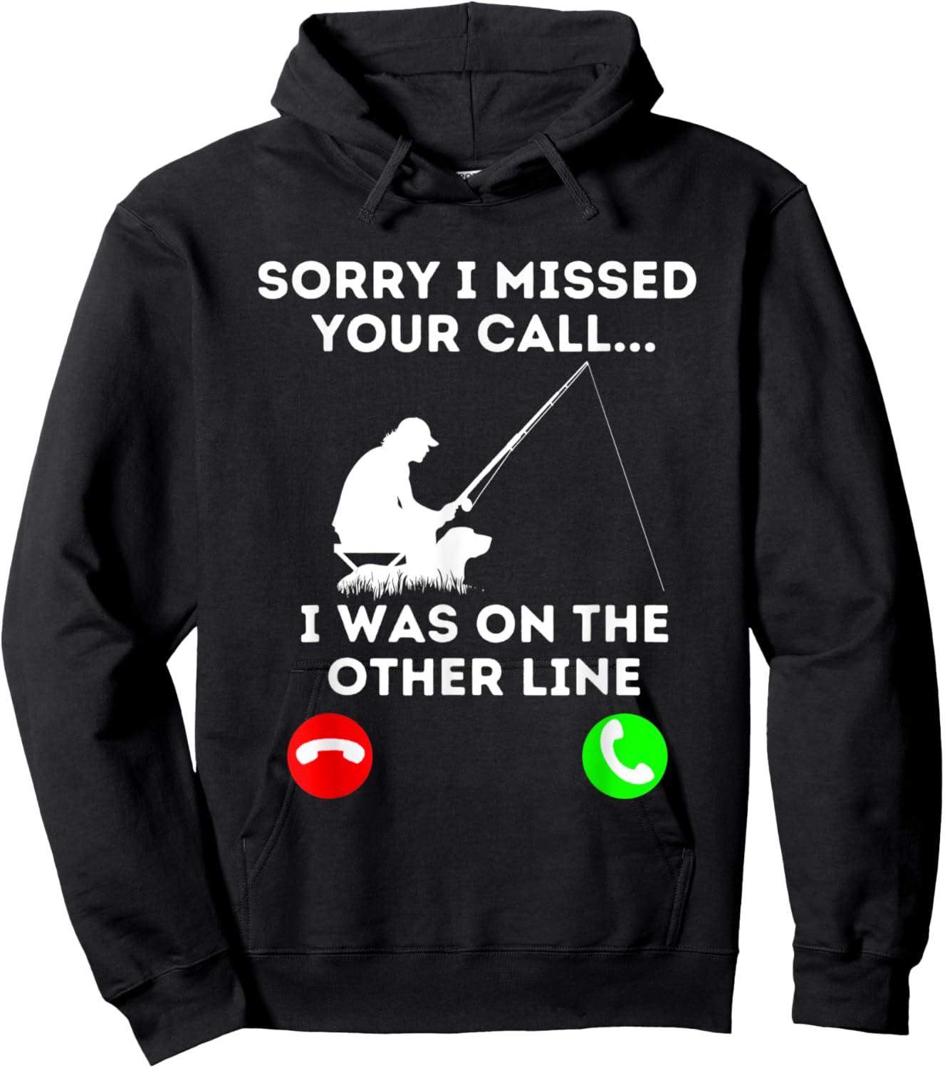 Sorry I Missed YOur Call I Was On The Other Line Fishing Hoodie - Hoodie | Black