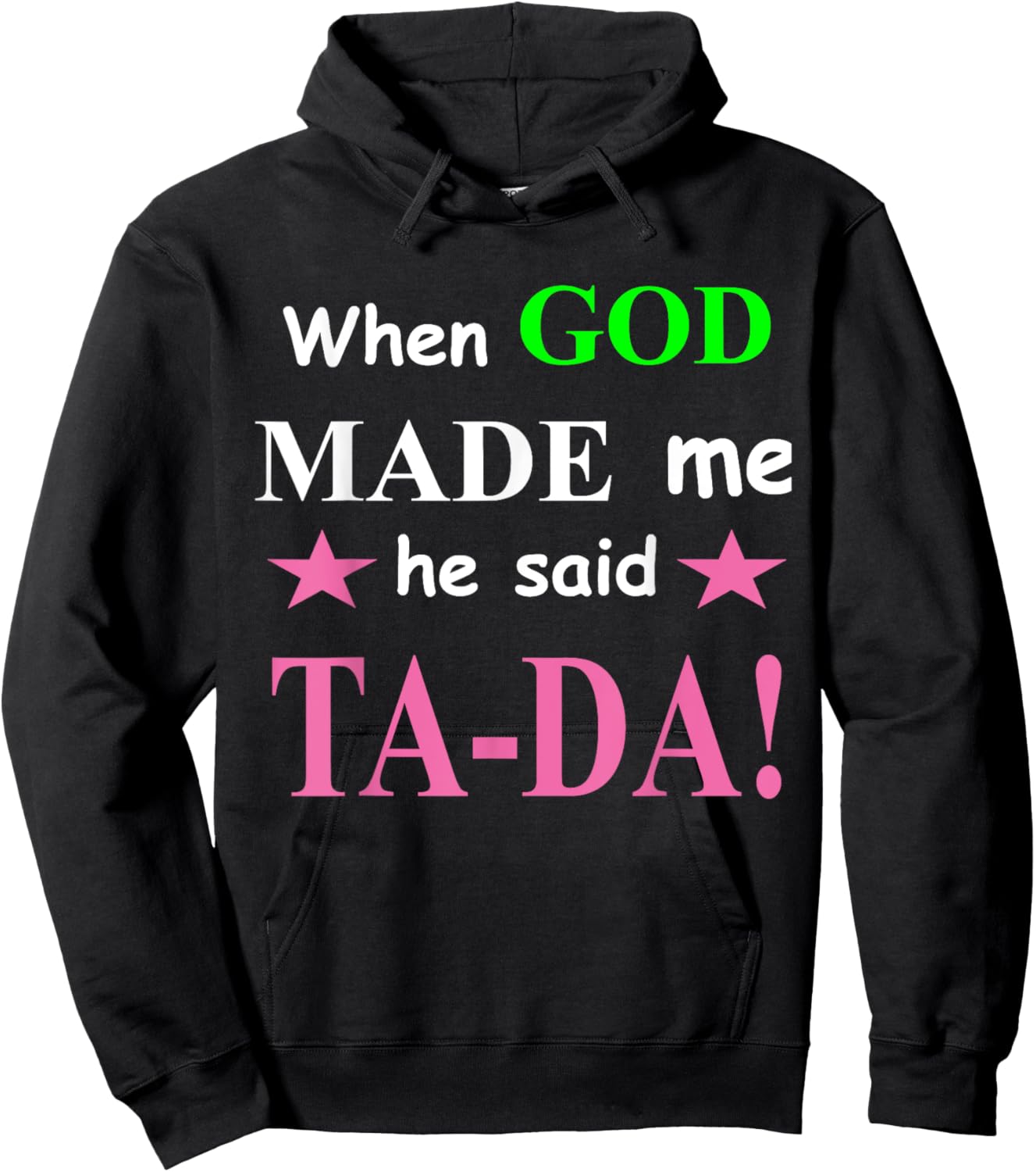 When God Made Me He Said TaDa Funny Hoodie - Hoodie | Black