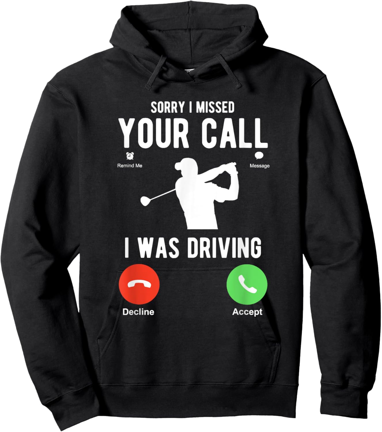 Sorry I Missed Your Call I Was Driving Funny Golf Hoodie - Hoodie | Black