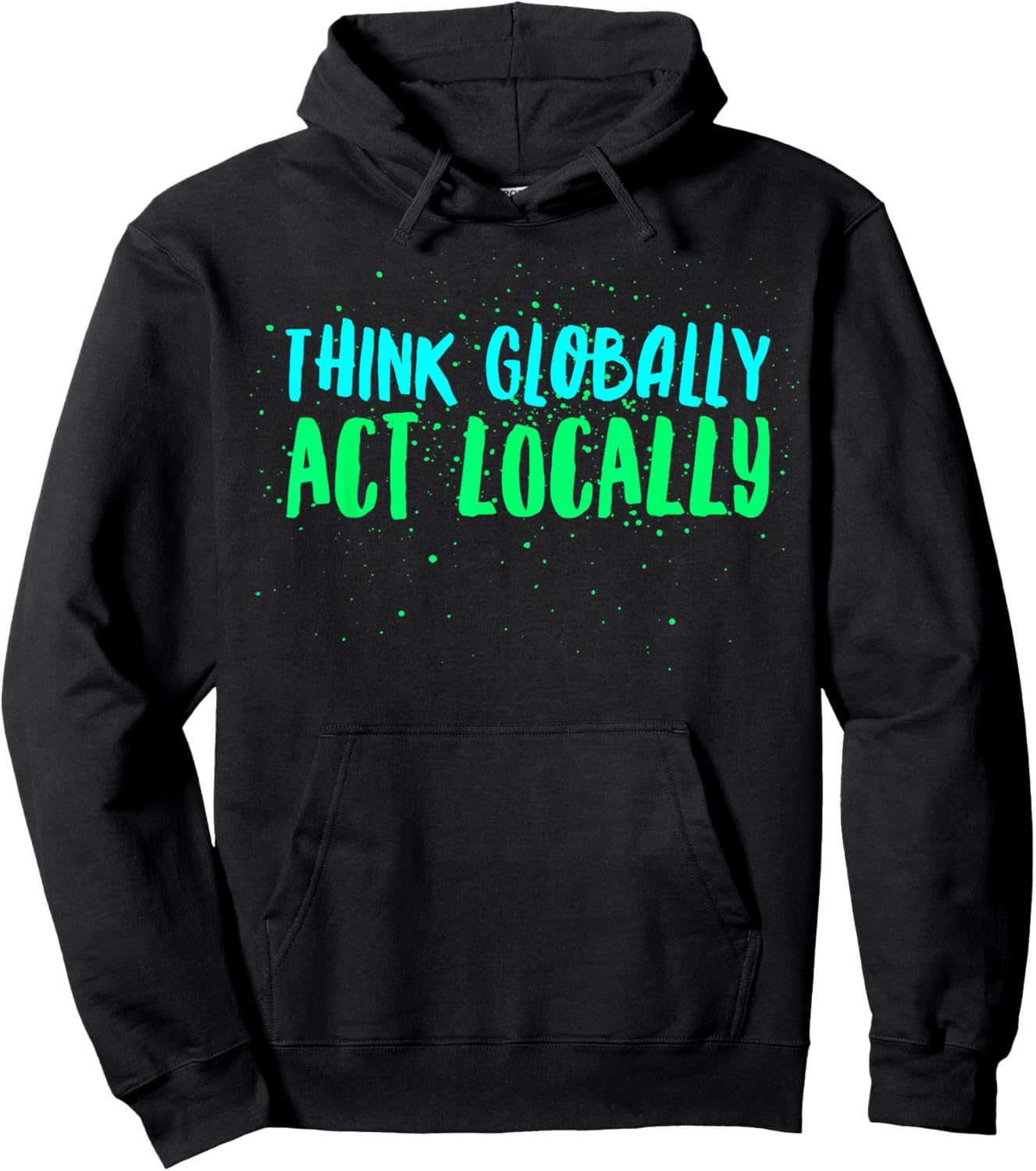 Think Globally Act Locally Environmental Conservation Act Hoodie - Hoodie | Black
