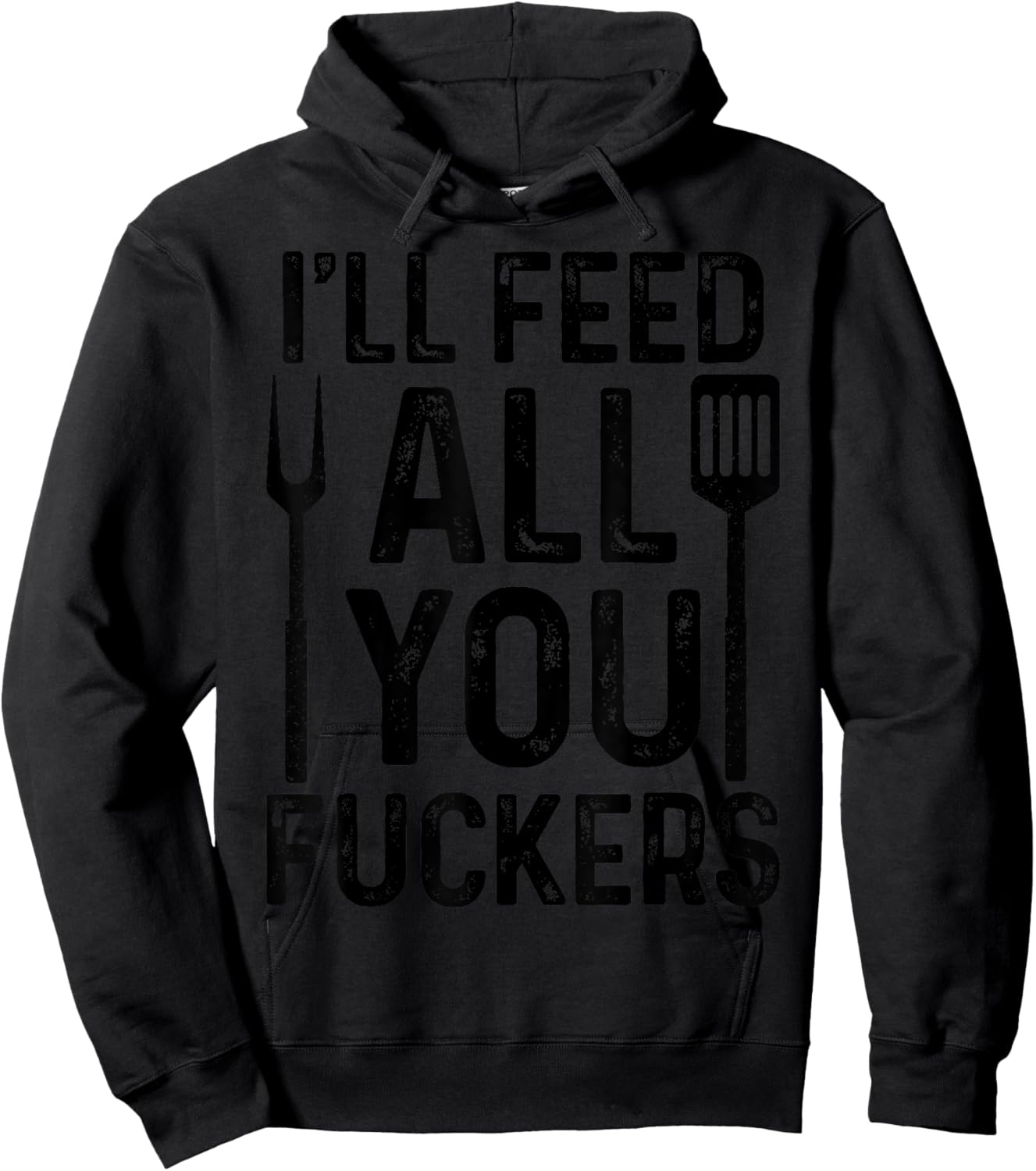 Chef I'll Feed All You F#ckers Funny BBQ Grilling Cook Hoodie - Hoodie | Black