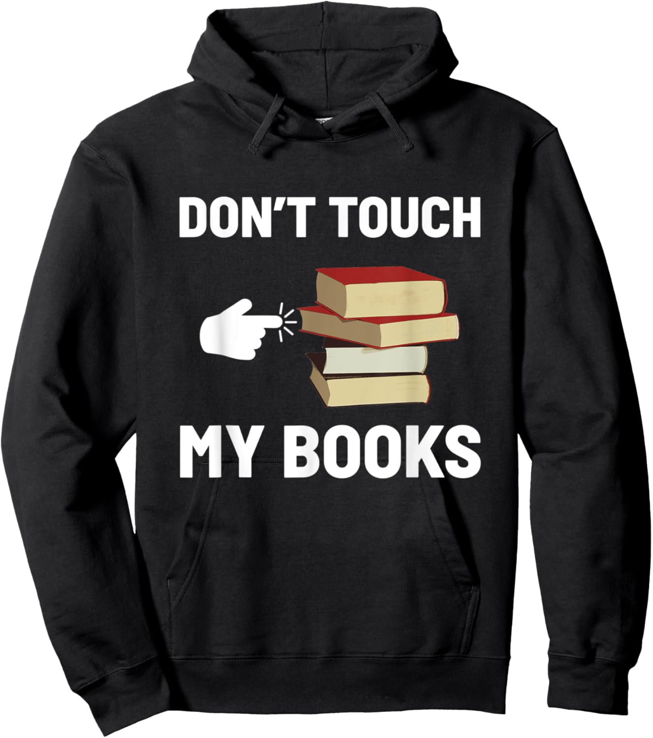 Don't Touch My Books Funny Bookworm Reading Books Lovers Hoodie - Hoodie | Black
