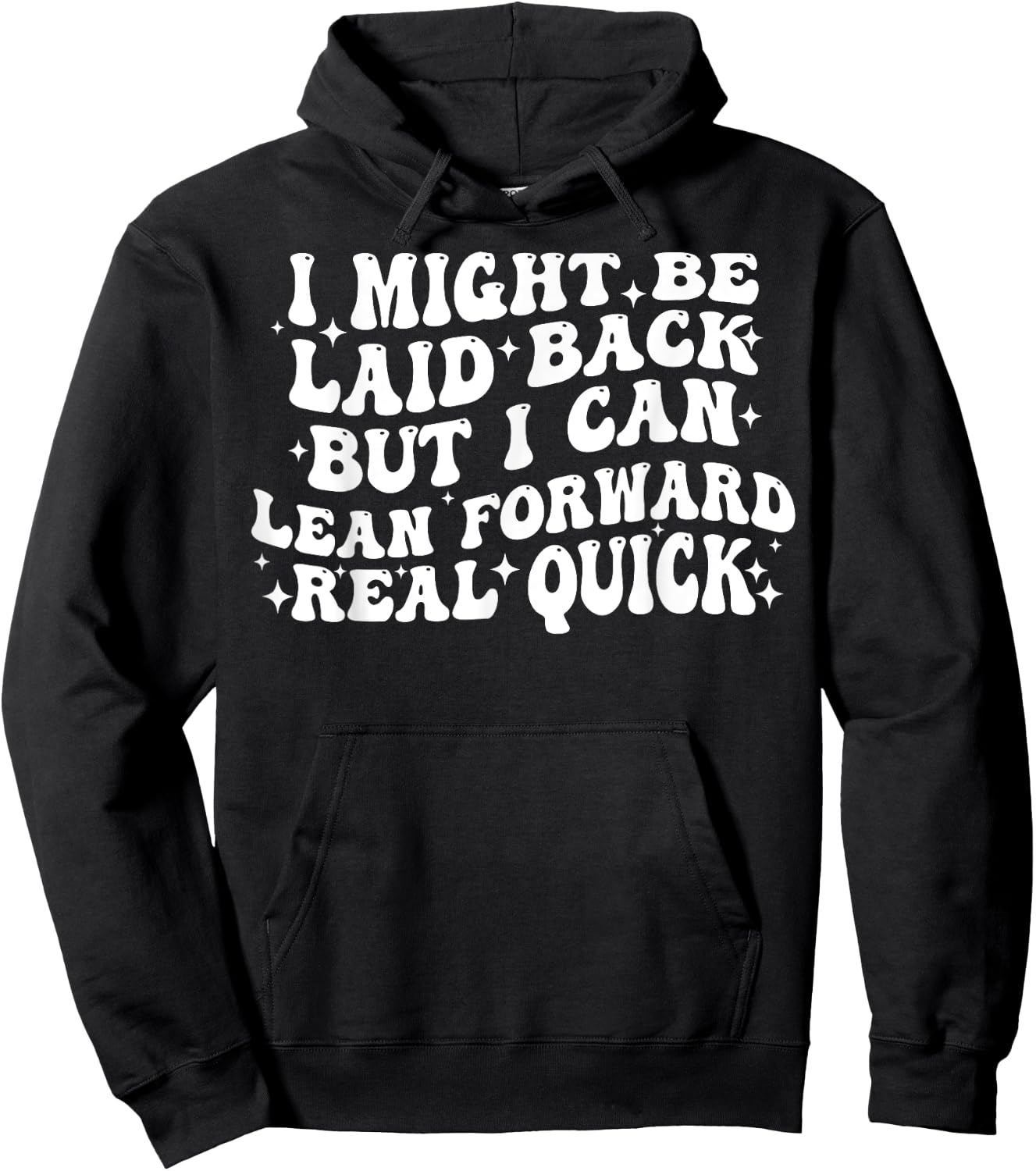 I Might Be Laid Back But I Can Lean Forward Real Quick Hoodie - Hoodie | Black