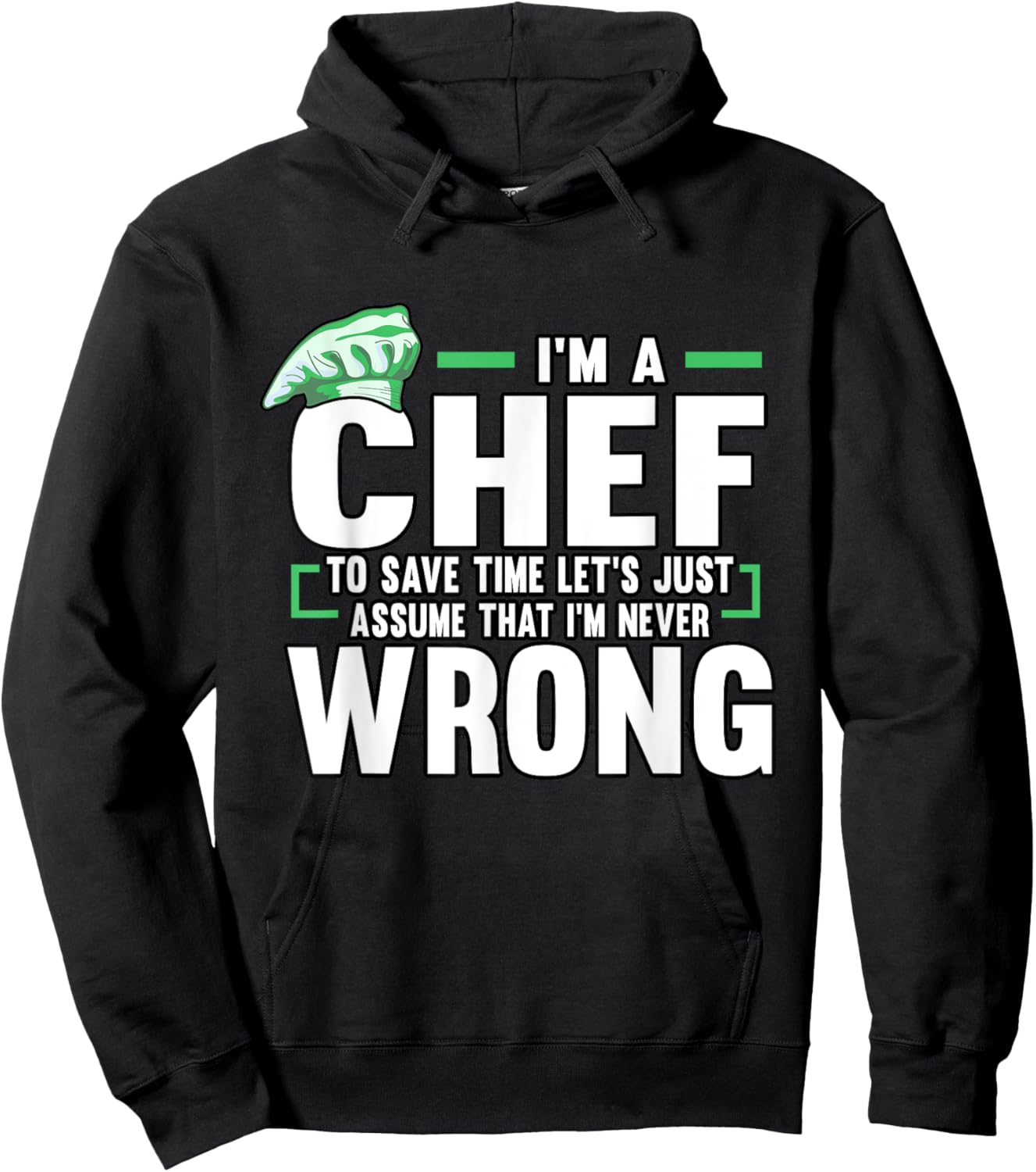 Funny Cook I'm A Chef To Save Time I'm Never Wrong Baker Hoodie - Hoodie | Black
