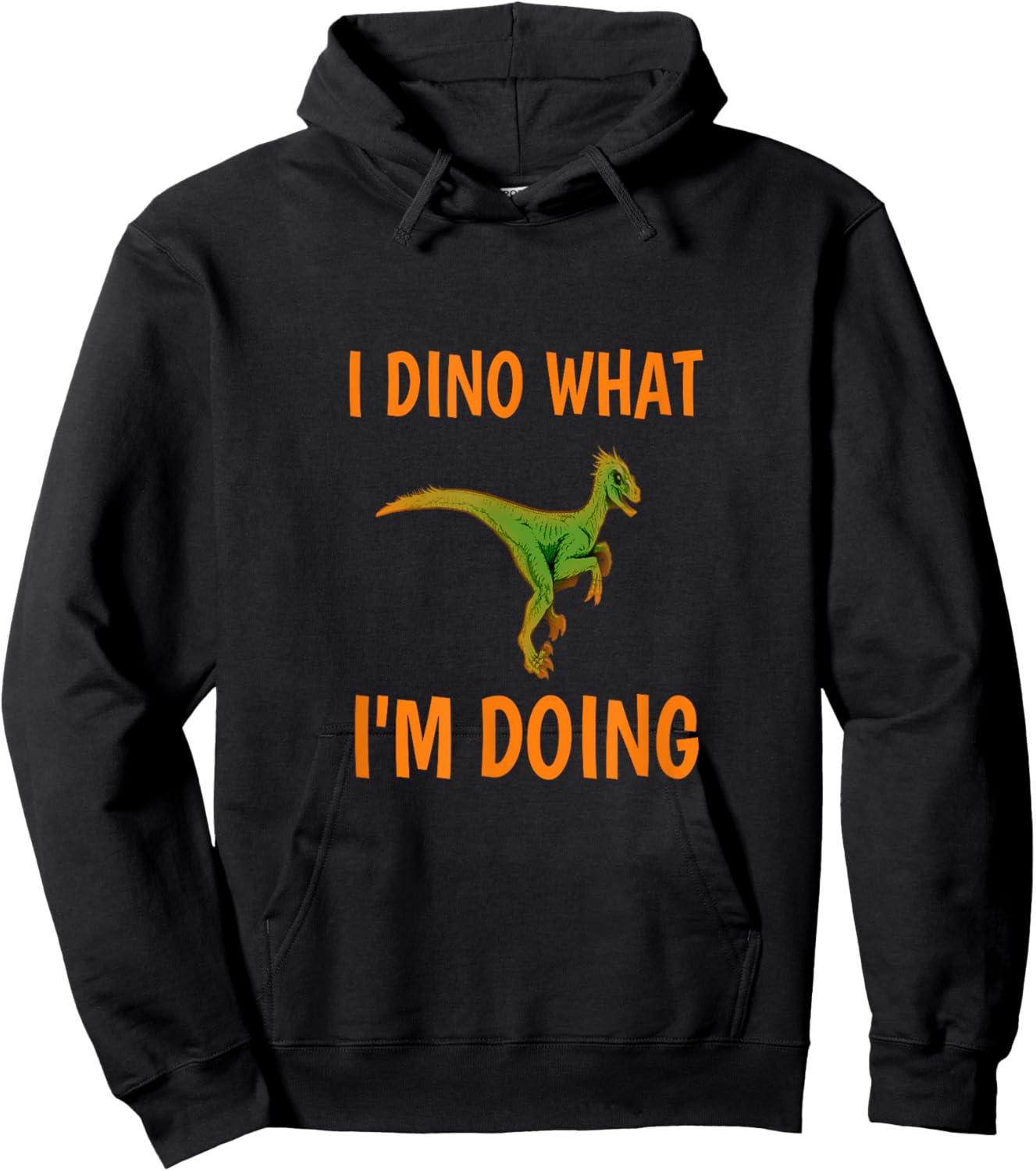 I dino what I'm doing funny dinosaur Hoodie - Hoodie | Black