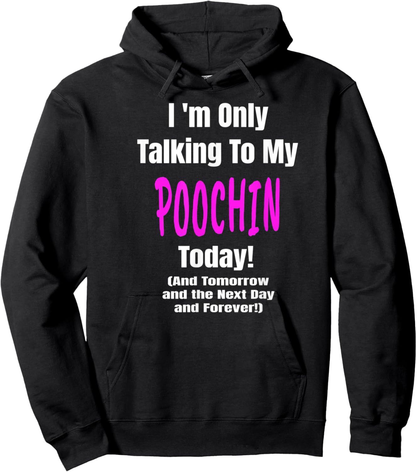 POOCHIN Im Only Talking Dog Lover Puppy Funny Hoodie - Hoodie | Black