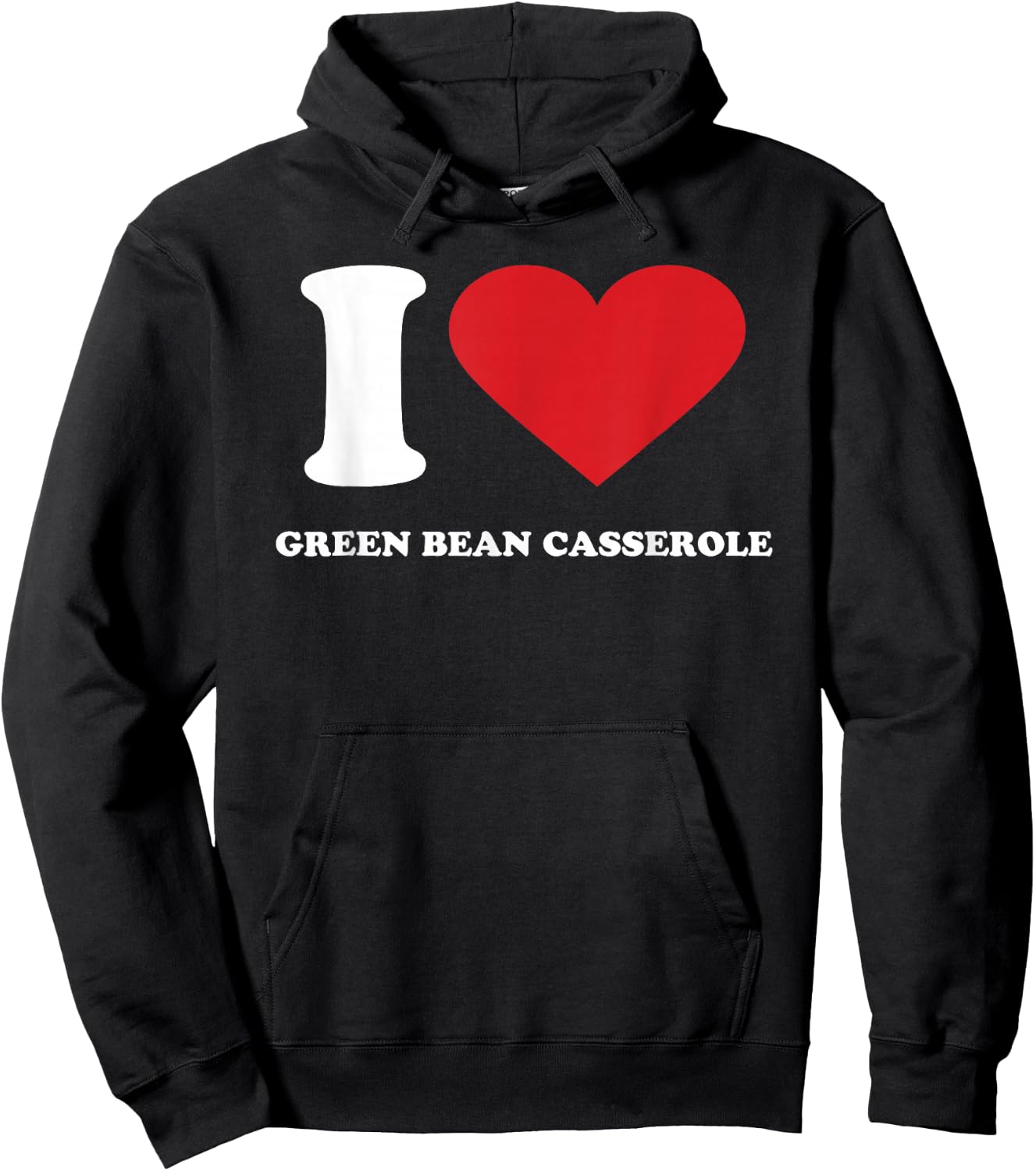 I Love GREEN BEAN CASSEROLE I Heart GREEN BEAN CASSEROLE Hoodie - Hoodie | Black
