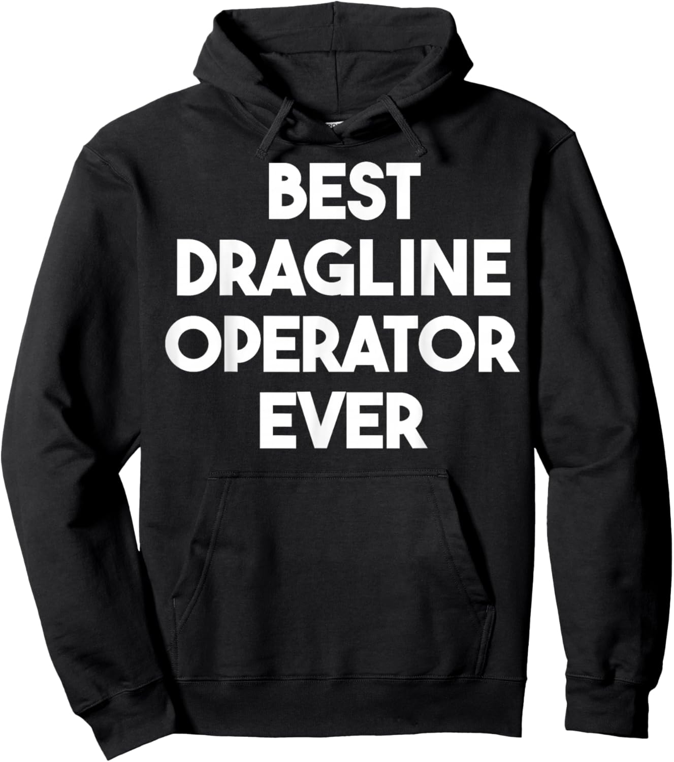 Best Dragline Operator Ever Hoodie - Hoodie | Black