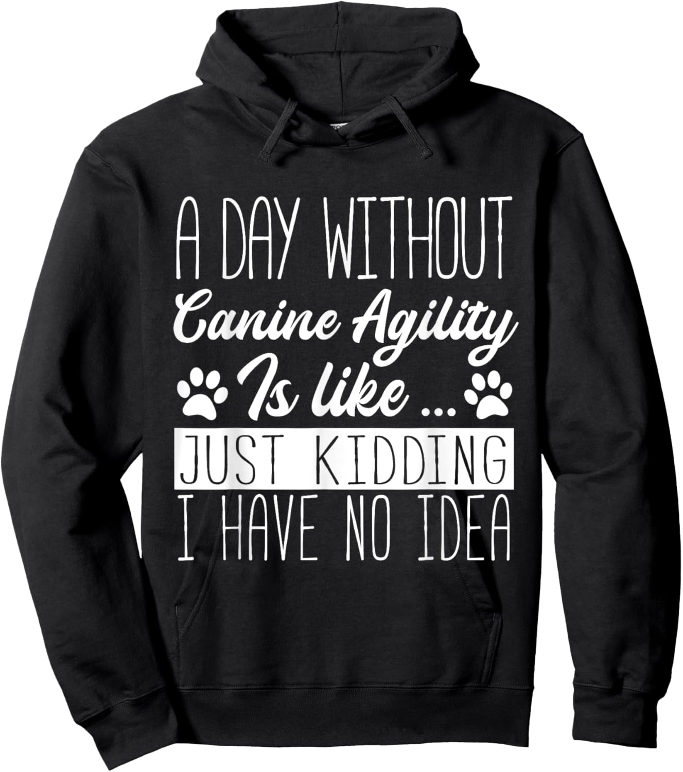 Dog Agility - A Day Without Canine Agility Is Like Hoodie - Hoodie | Black