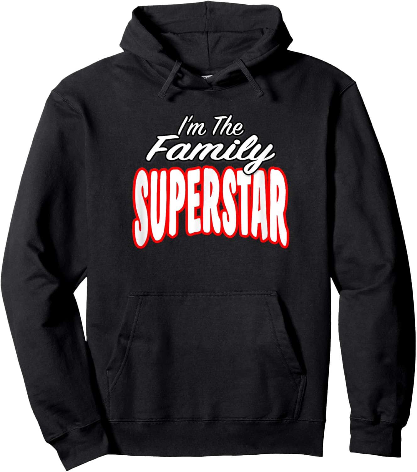 I’m The Family Superstar Awesome Gift Men Women Hoodie - Hoodie | Black