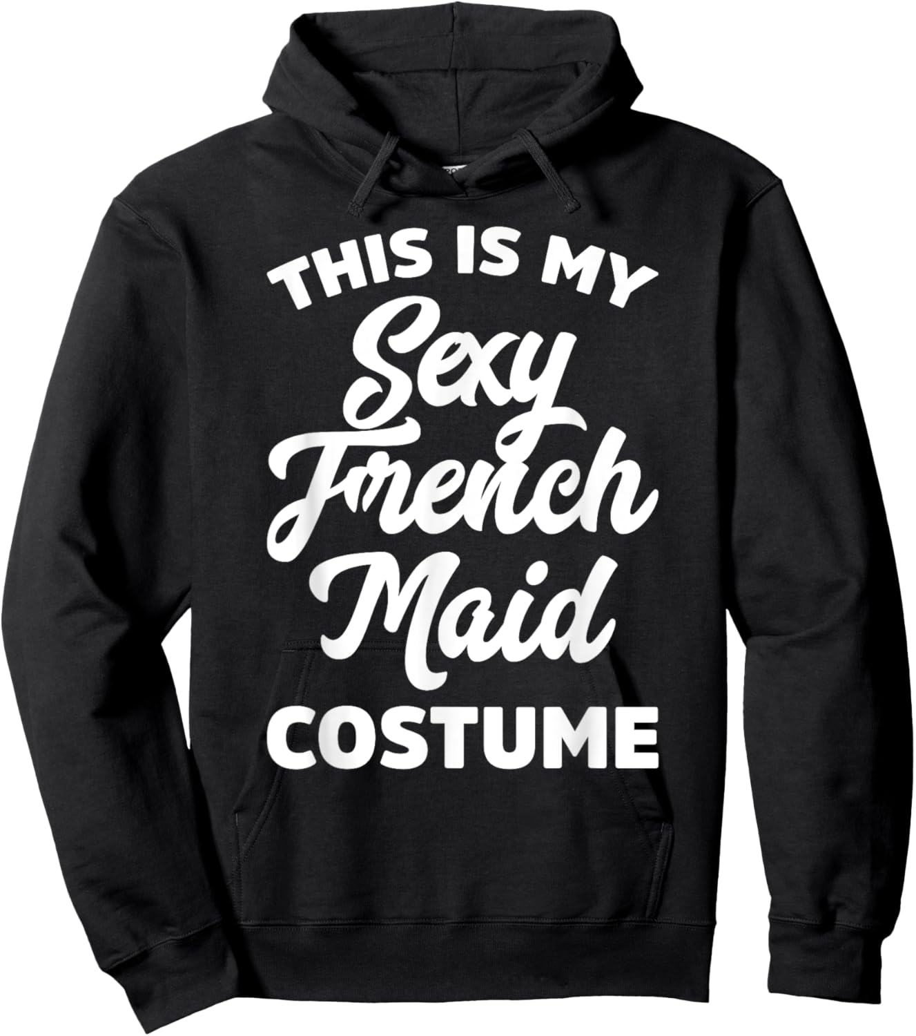 This Is My Sexy French Maid Costume Halloween Ironic Pun Hoodie - Hoodie | Black