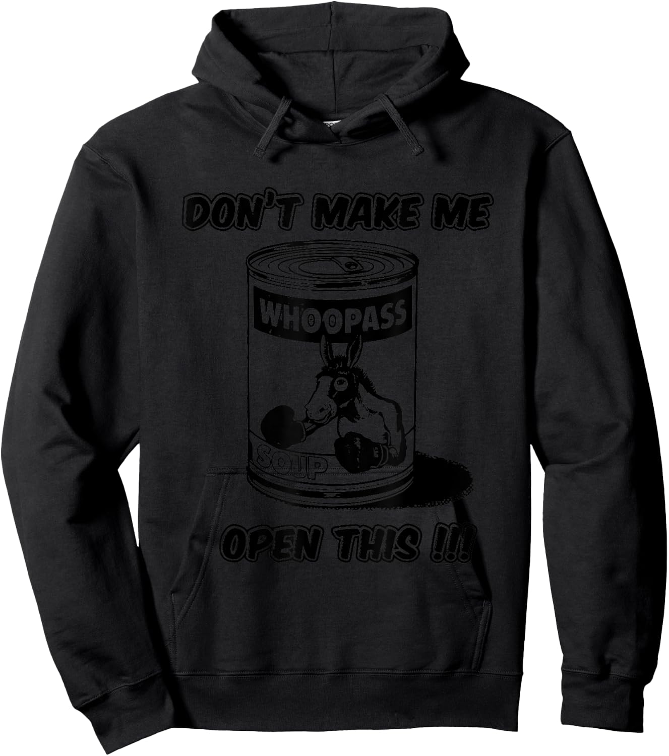 Don't Make Me Open This Can Of Whoopass Hoodie - Hoodie | Black