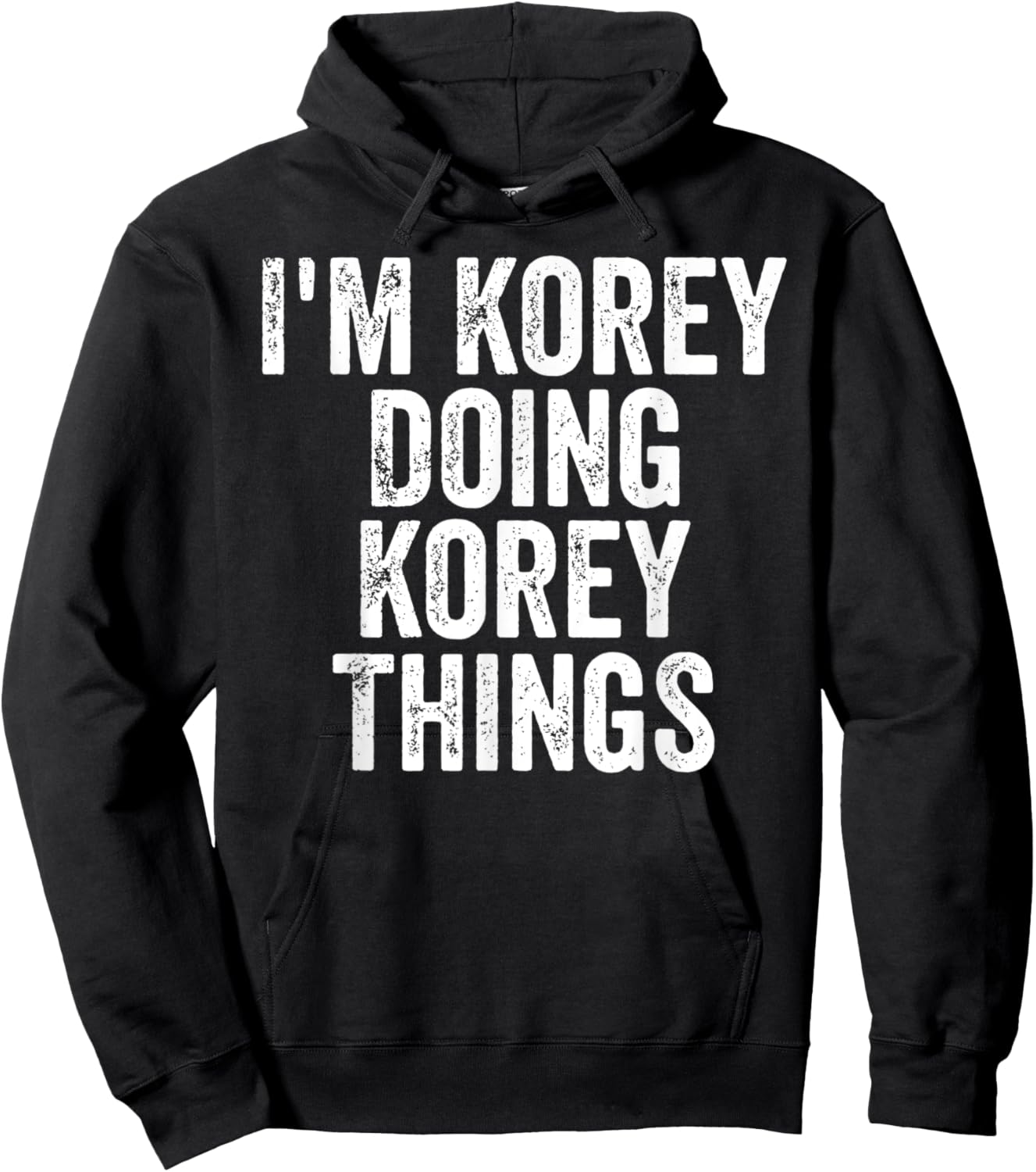 I'm Korey Doing Korey Things Shirt Personalized First Name Hoodie - Hoodie | Black