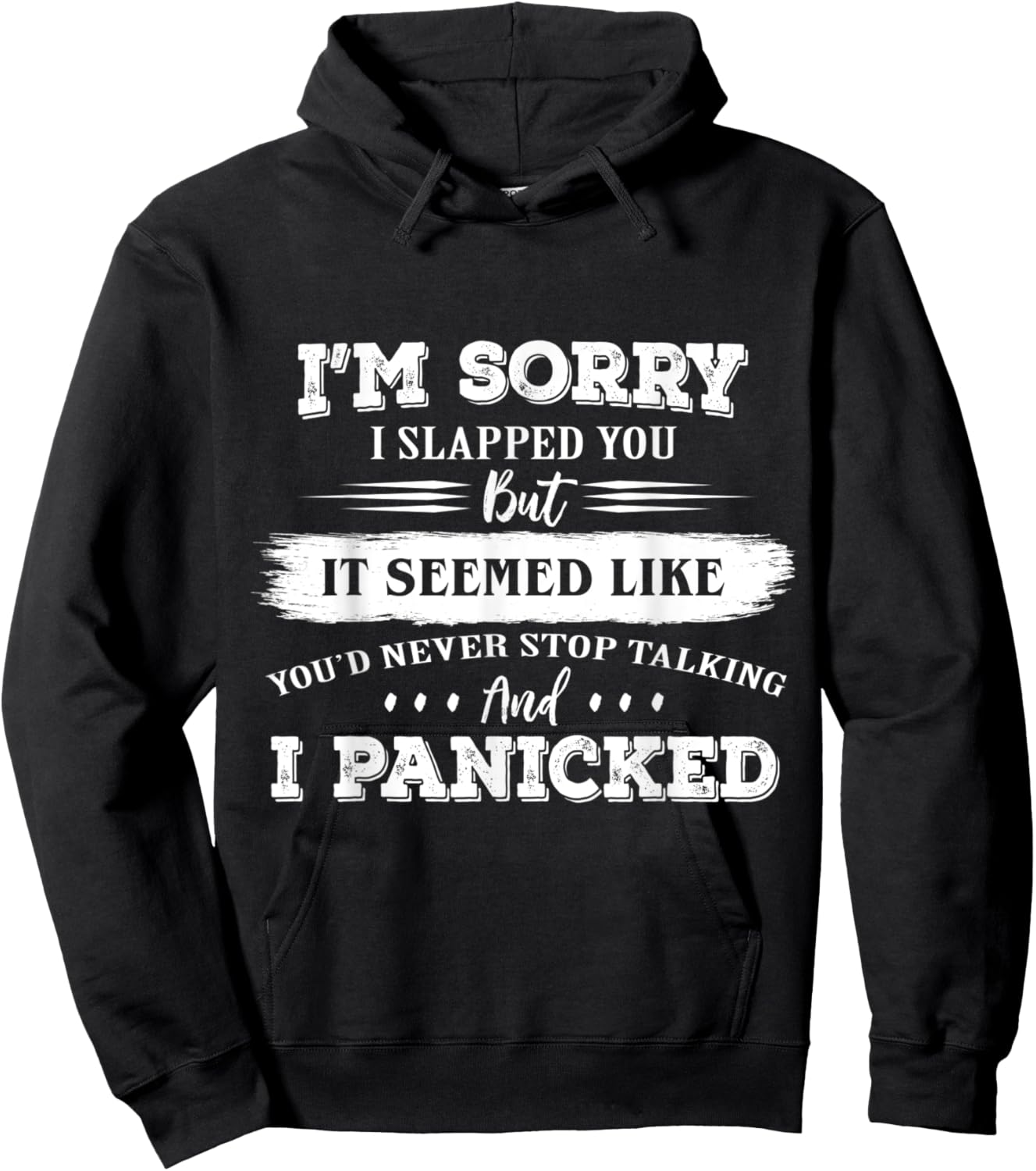 I’m Sorry I Slapped You But It Seemed Like You’d Never Stop Hoodie - Hoodie | Black