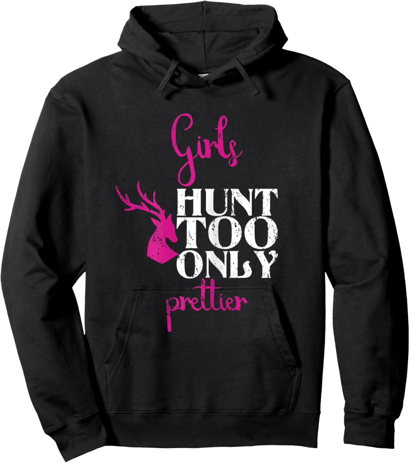 Girls Hunt Too Only Prettier Pretty Hunting Deer Elk Hunt Hoodie - Hoodie | Black