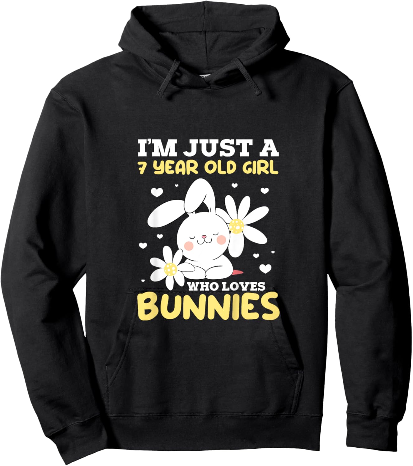 I'm Just A 7 Year Old Girl Who Loves Bunnies Bunny Rabbit Hoodie - Hoodie | Black