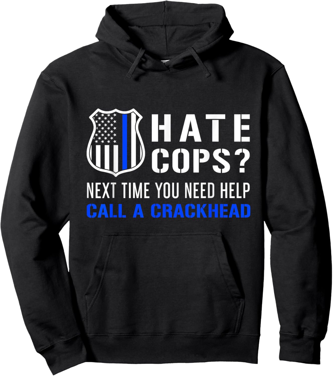 Hate Cops Next Time You Need Help Call A Crackhead Hoodie - Hoodie | Black