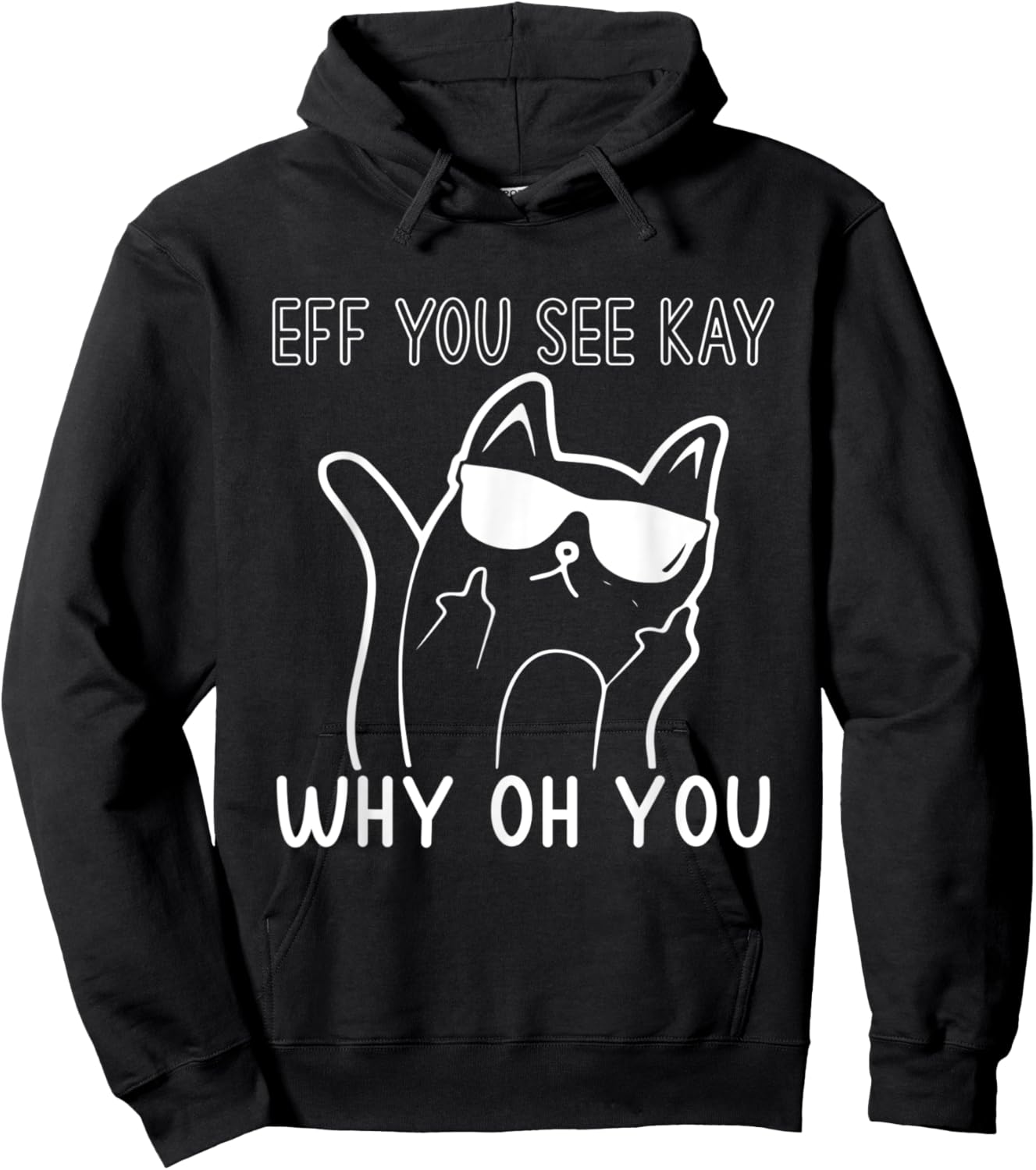 Eff You See Kay Why Oh You Cute Cat Middle Finger Sunglasses Women Hoodie - Hoodie | Black