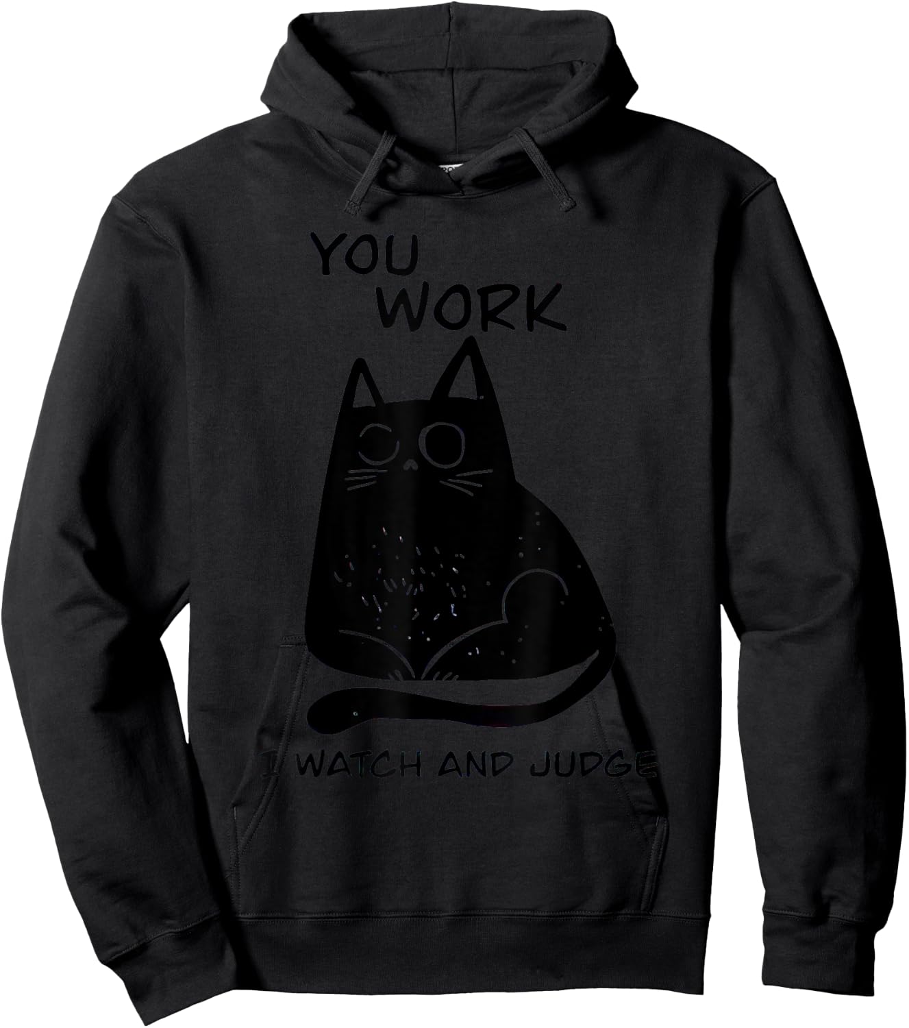 You Work I Watch And Judge Black Cat Men Women Hoodie - Hoodie | Black