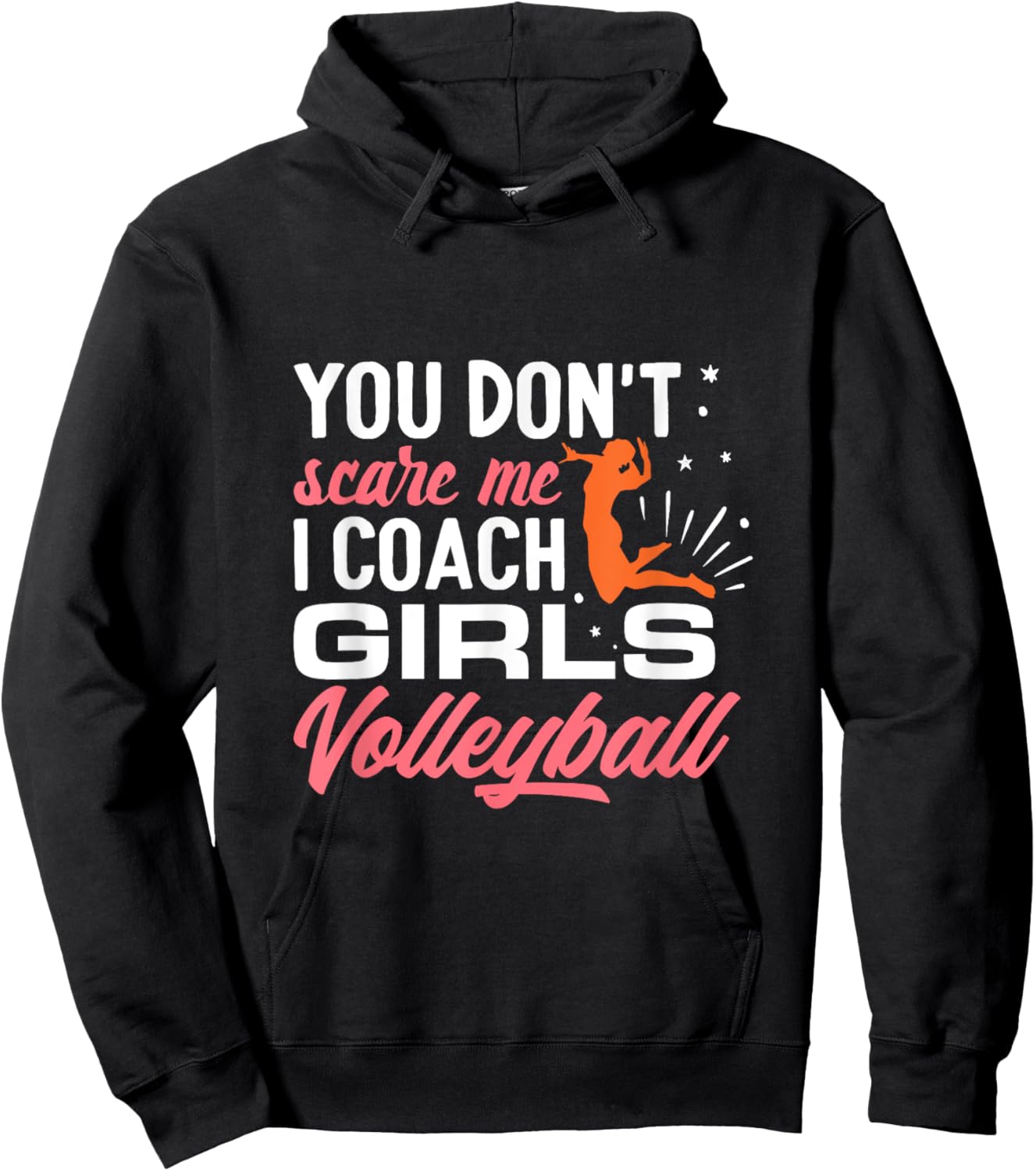 You Don't Scare Me I Coach Girls Volleyball Hoodie - Hoodie | Black