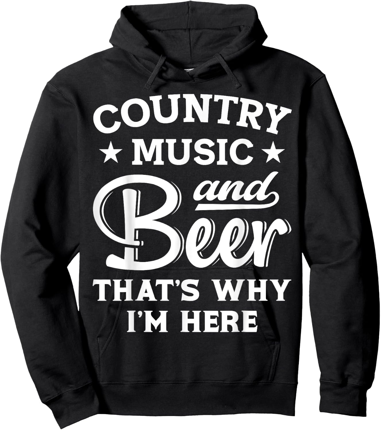 Country Music And Beer That's Why I'm Here Funny Drinking Hoodie - Hoodie | Black