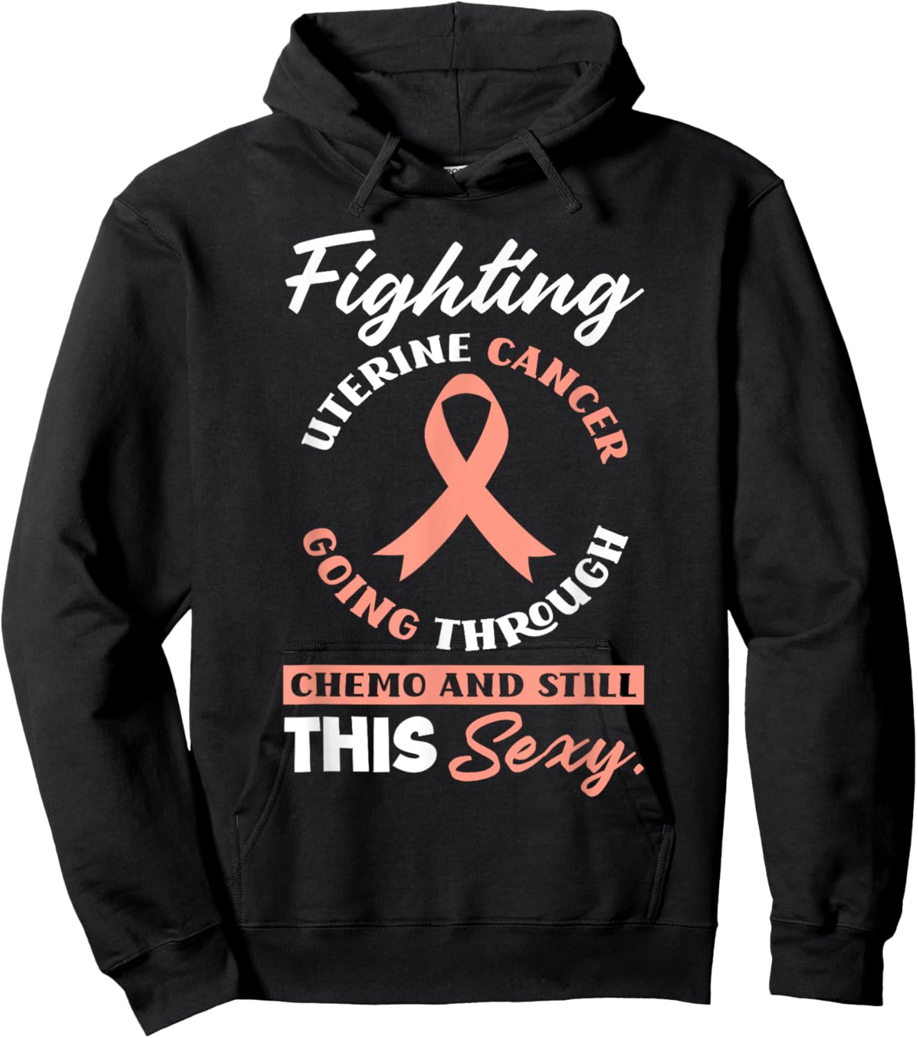 Fighting Uterine Cancer, Chemo & Still Sexy Uterine Cancer Hoodie - Hoodie | Black