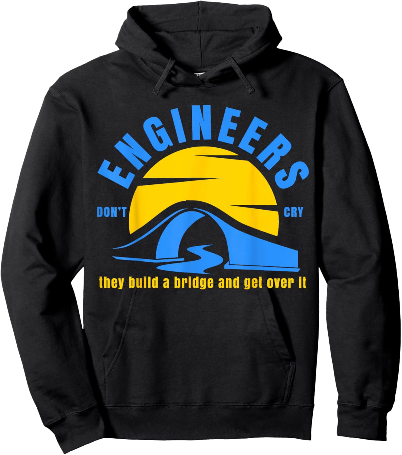 Engineers Don't Cry They Build a Bridge and Get Over It Gift Hoodie - Hoodie | Black
