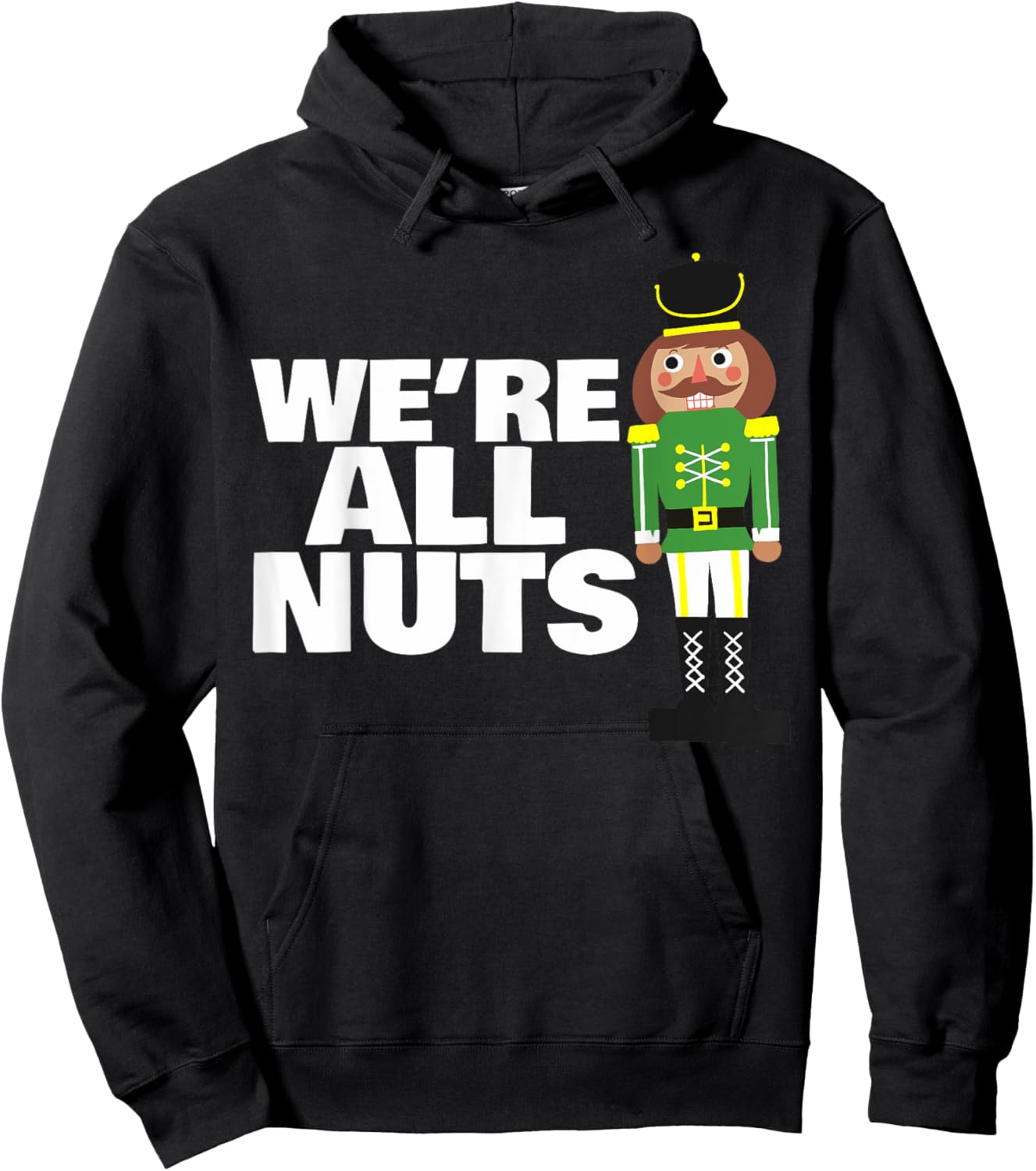 We Are All Nuts funny Christmas nutcracker Hoodie - Hoodie | Black