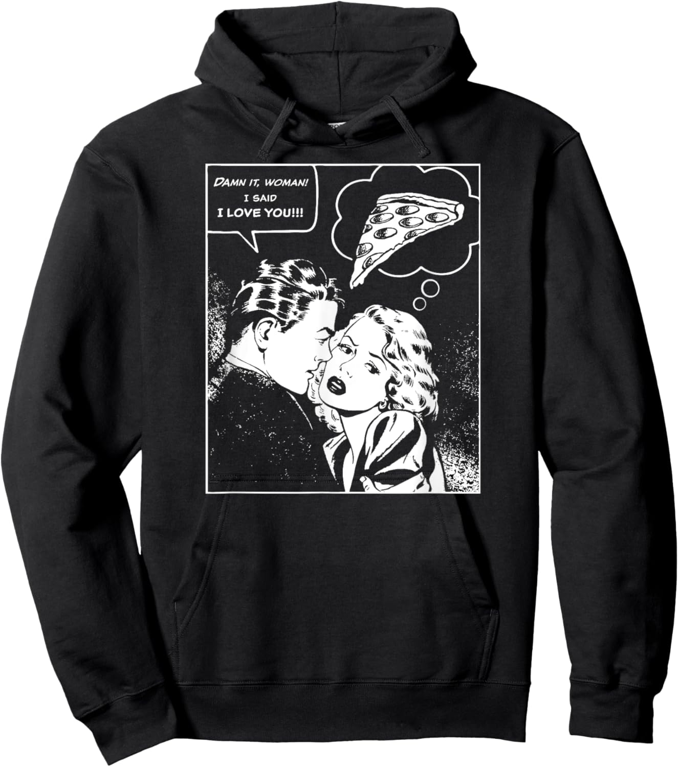 Damn It, Woman, I Said I Love You She's Thinking About Pizza Hoodie - Hoodie | Black