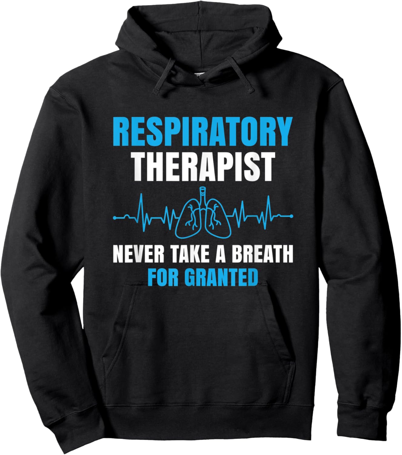 Respiratory Therapist Never Take A Breath Forgranted Funny Hoodie - Hoodie | Black