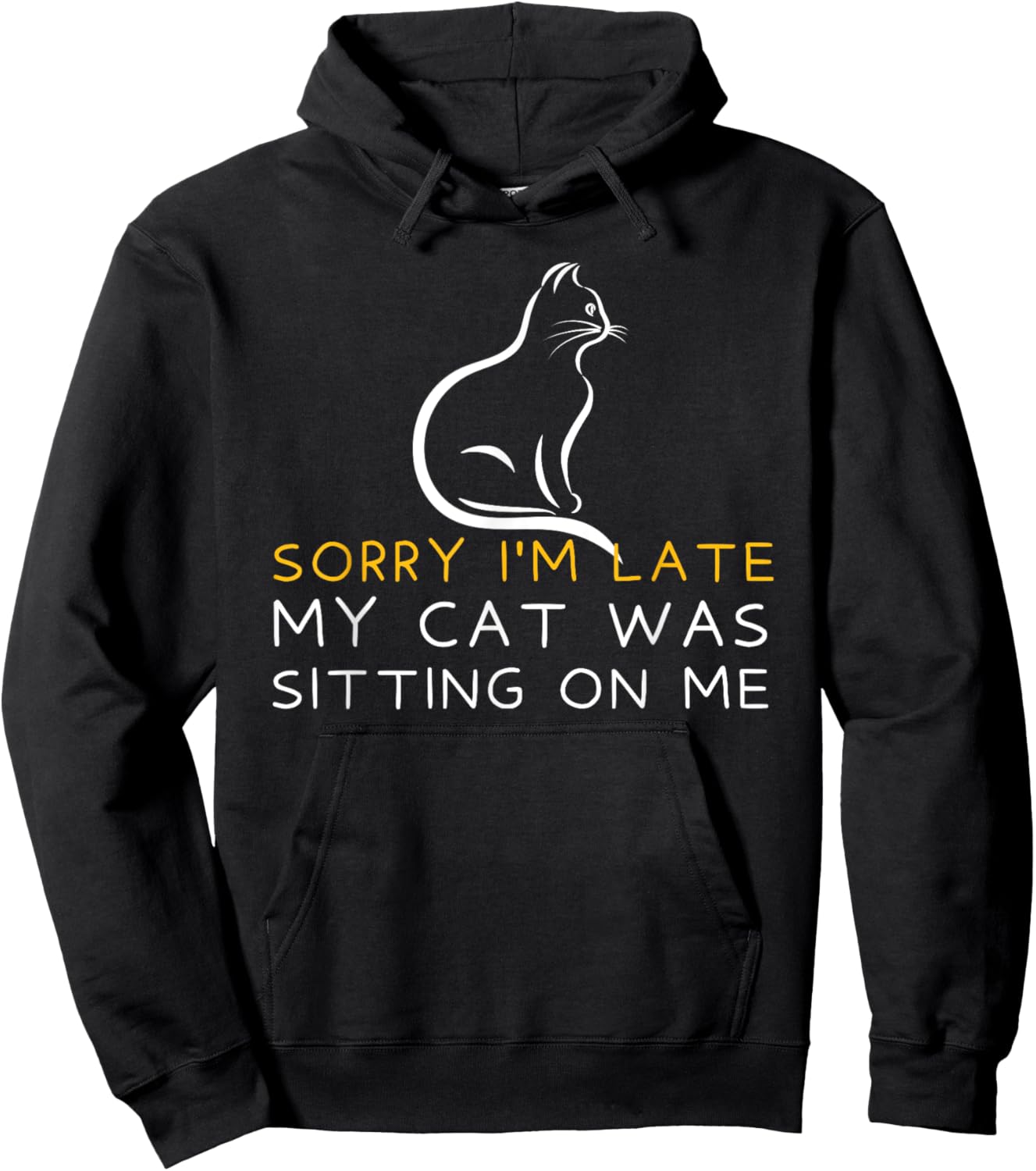 Sorry I'm Late My Cat Was Sitting On Me - Kitten Lover Hoodie - Hoodie | Black