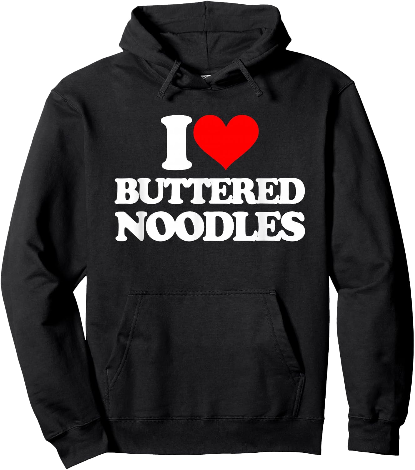 I Love Buttered Noodles -Funny Saying Sarcastic Novelty Food Hoodie - Hoodie | Black
