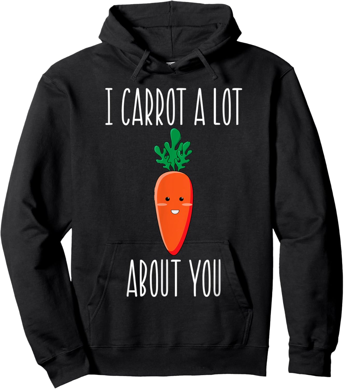 I Carrot a Lot About You for carrot lovers Hoodie - Hoodie | Black