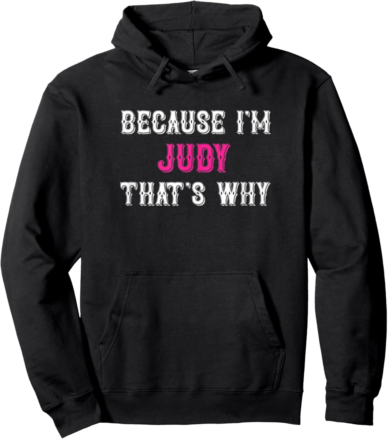 Judy / Because I'm Judy That's Why - Pink Judy Name Hoodie - Hoodie | Black