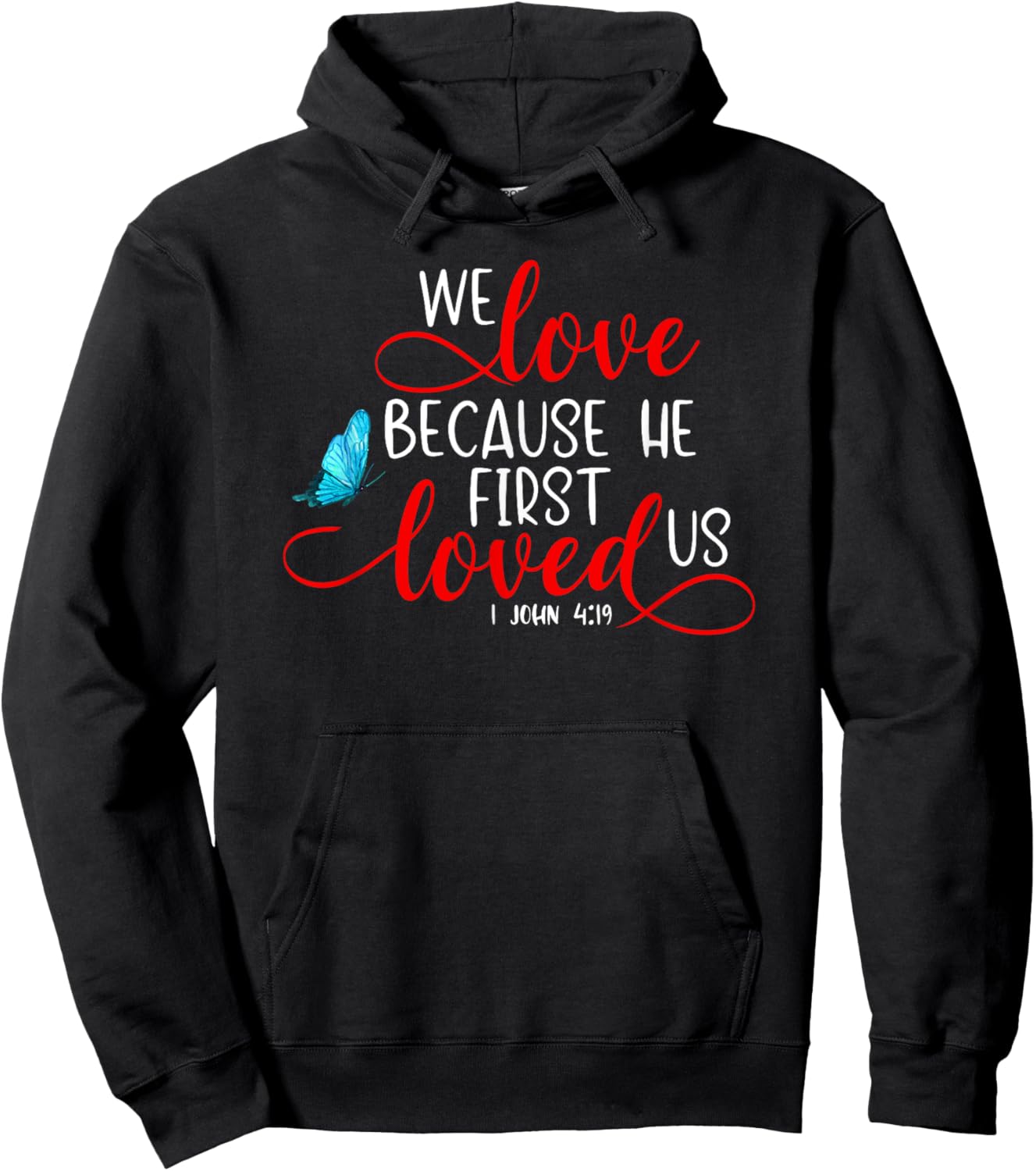 1 John 4:19 - We Love Because He First Loved Us Hoodie - Hoodie | Black