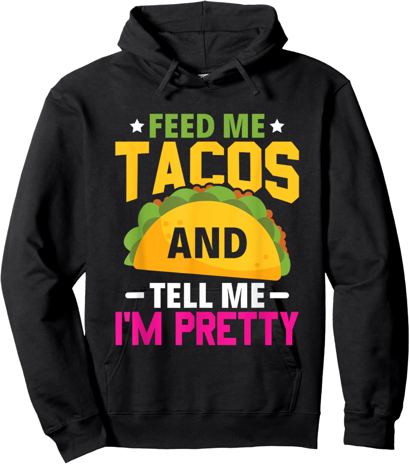 Feed Me Tacos And Tell Me I'm Pretty – Funny Mexican Hoodie - Hoodie | Black