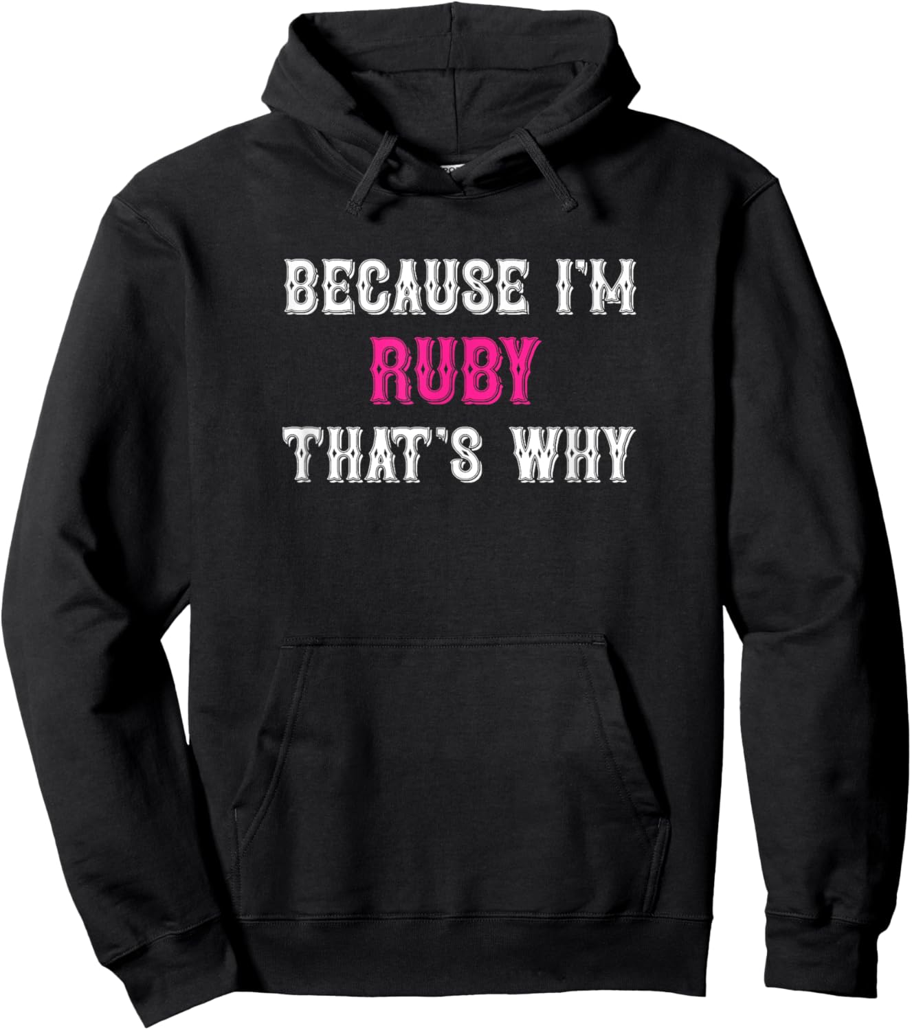 Ruby / Because I'm Ruby That's Why - Pink Ruby Name Hoodie - Hoodie | Black