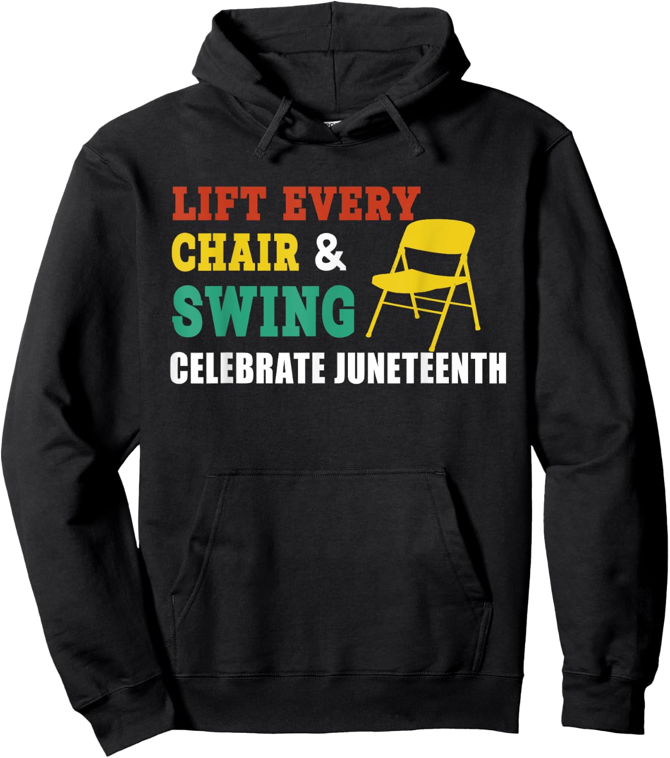 Lift Every Chair And Swing Celebrate Juneteenth Funny Saying Hoodie - Hoodie | Black