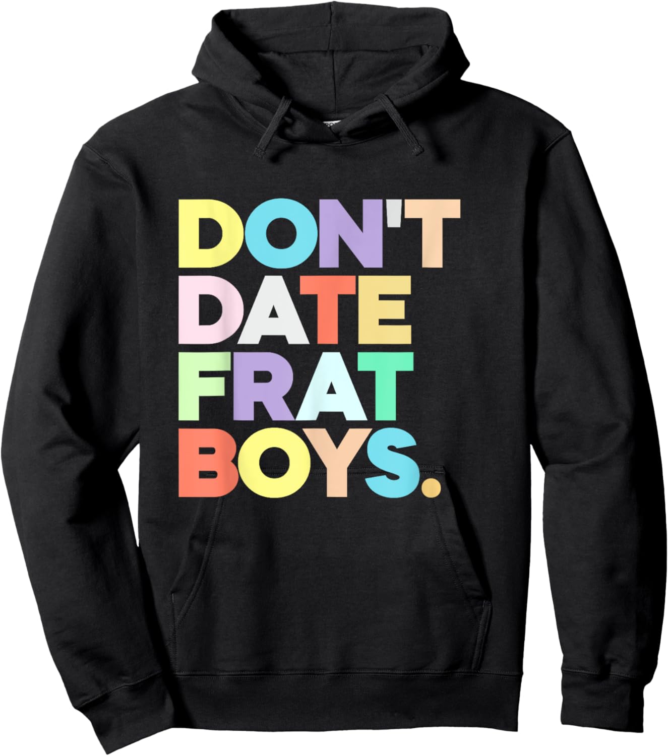 Don't Date Frat Boys Funny Preppy Colorful Trendy Hoodie - Hoodie | Black
