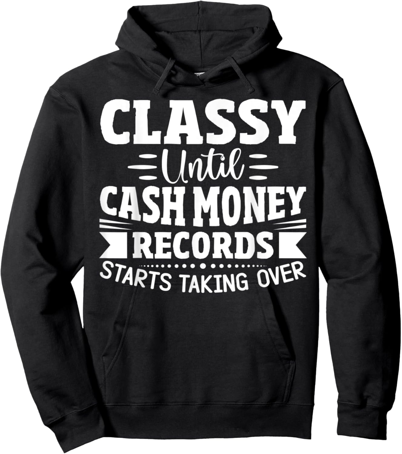 Classy Until Cash Money Records Starts Taking Over Hoodie - Hoodie | Black