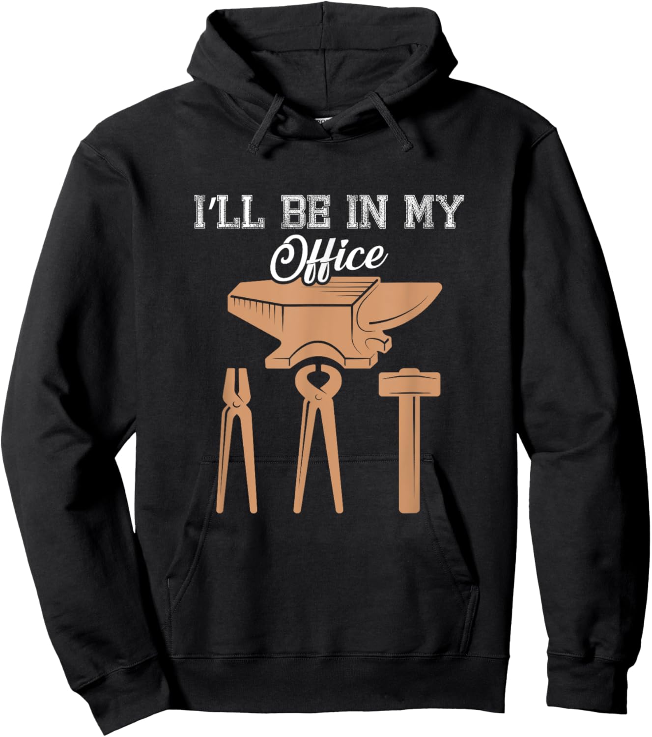 I’ll Be In My Office Blacksmith Tools Forging Fire Design Hoodie - Hoodie | Black