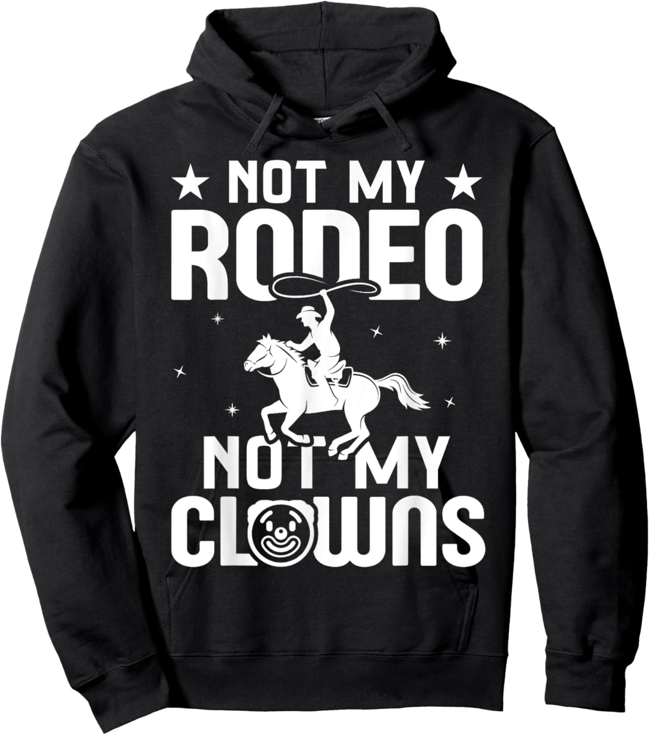 Not my Rodeo Not my Clowns Country Western Barrel Racing Hoodie - Hoodie | Black
